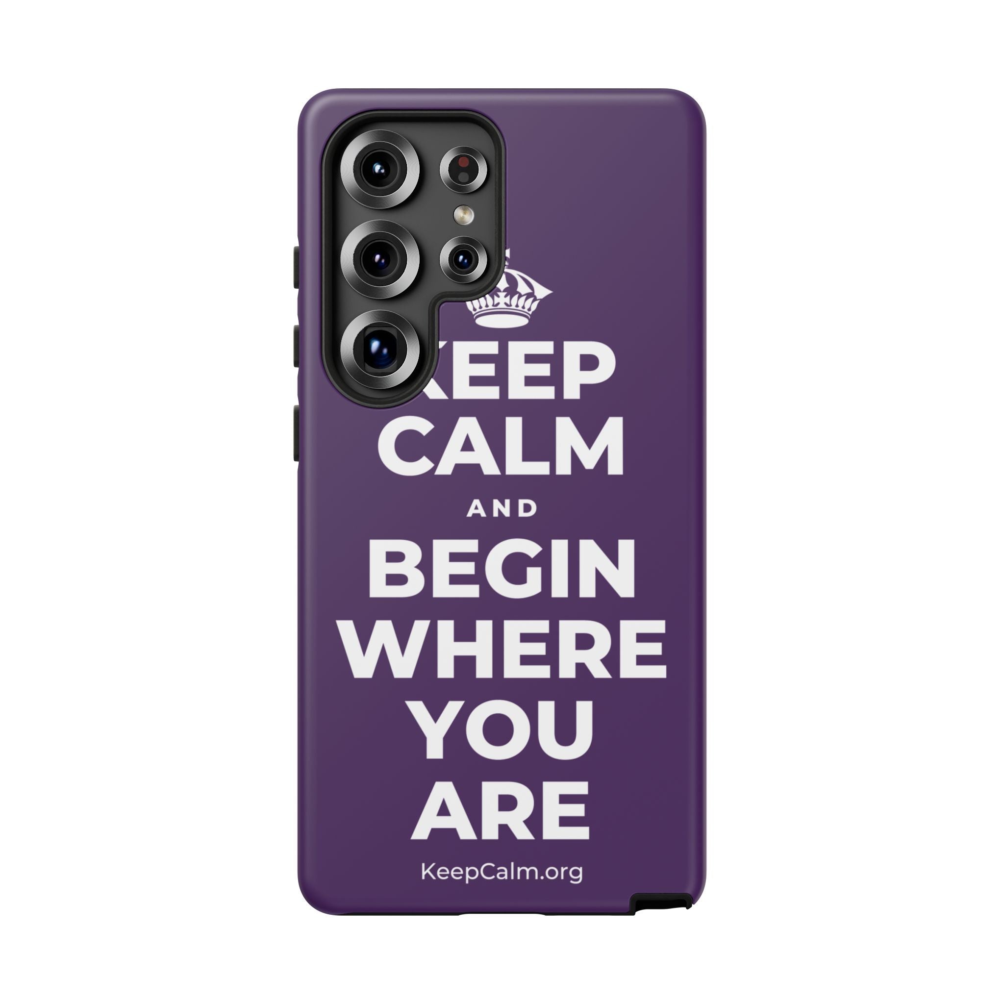 KEEP CALM AND BEGIN WHERE YOU ARE Phone Case