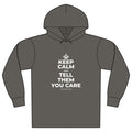 KEEP CALM AND TELL THEM YOU CARE Organic Hoodie Tee