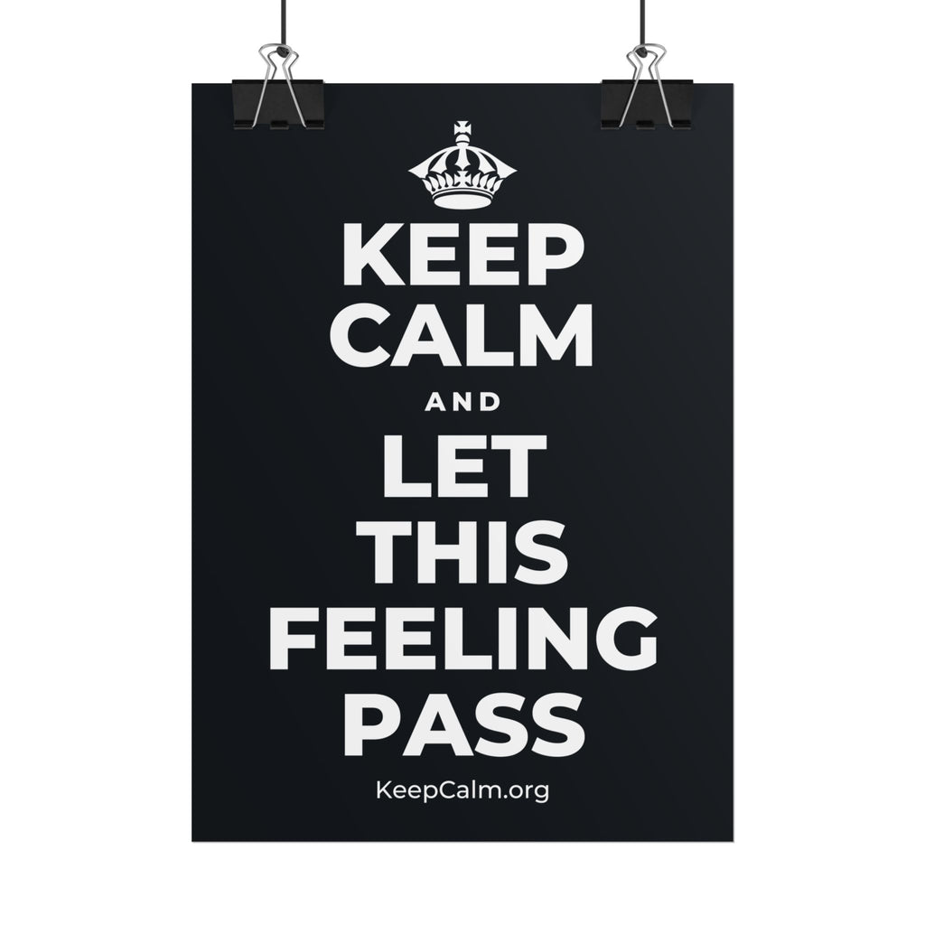 KEEP CALM AND LET THIS FEELING PASS Poster (Dark)