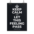 KEEP CALM AND LET THIS FEELING PASS Poster (Dark)