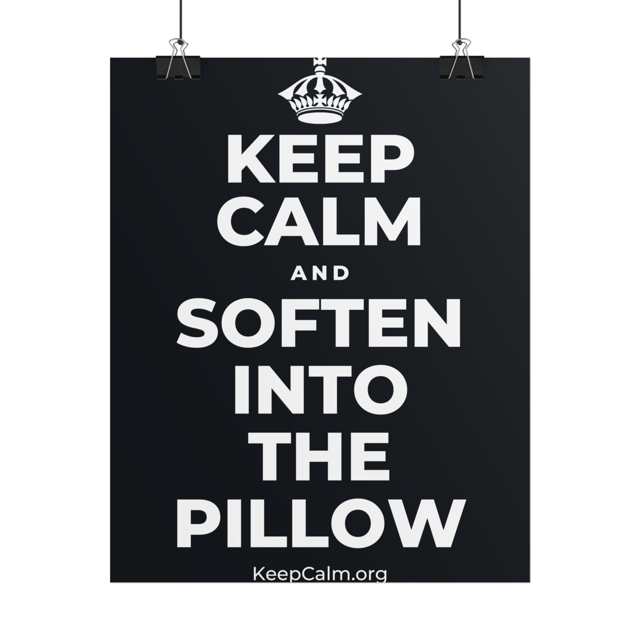 KEEP CALM AND SOFTEN INTO THE PILLOW Poster (Dark)
