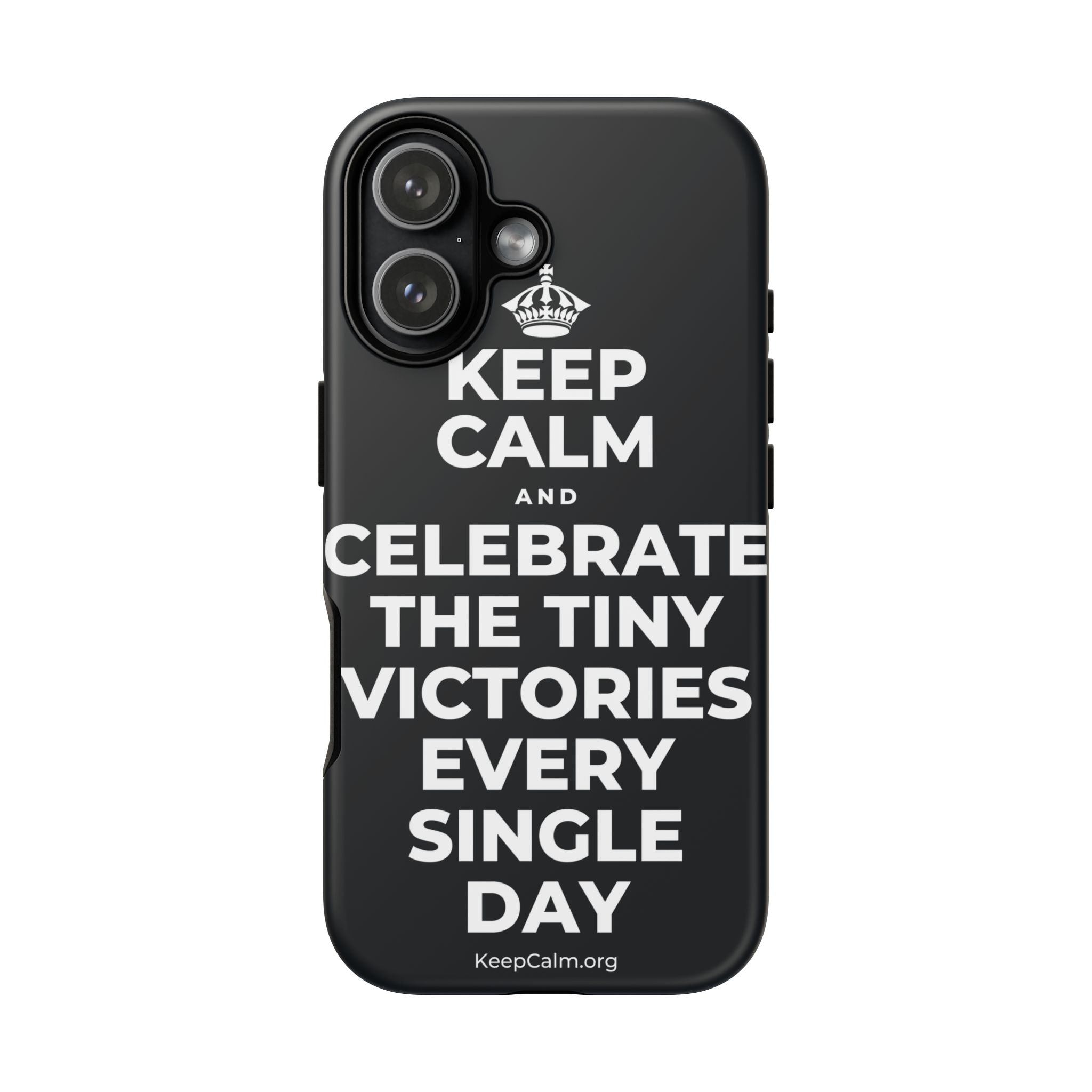 KEEP CALM AND CELEBRATE THE TINY VICTORIES EVERY SINGLE DAY Phone Case (Dark)