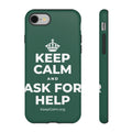 KEEP CALM AND ASK FOR HELP Phone Case