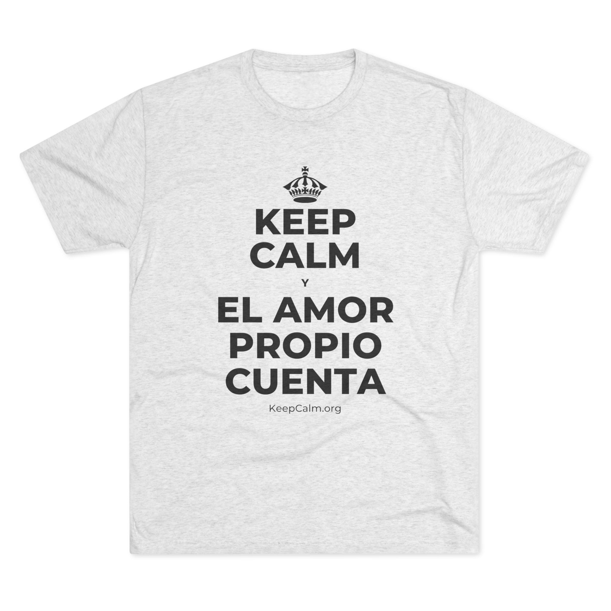 KEEP CALM Y EL AMOR PROPIO CUENTA Tri-Blend Tee