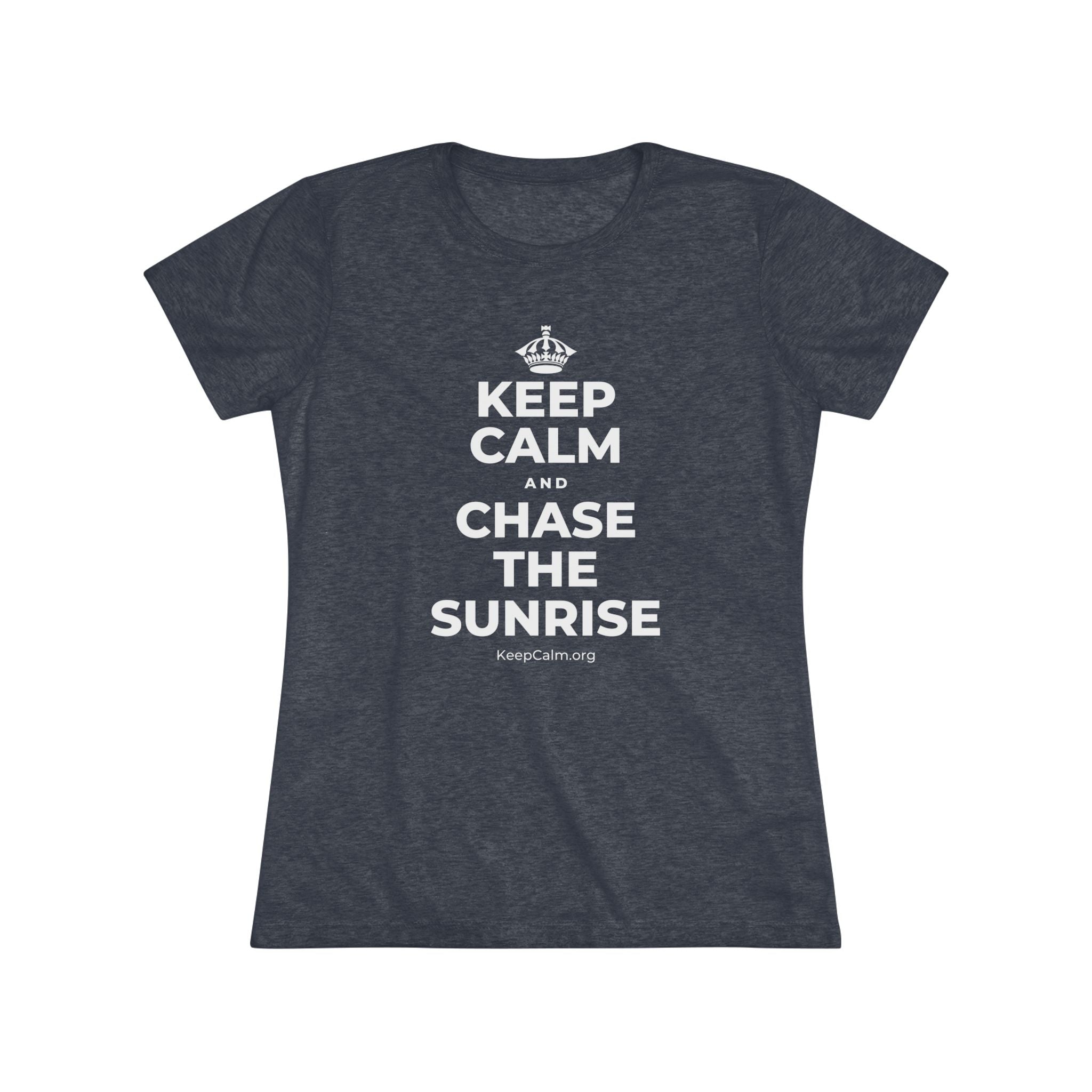 KEEP CALM AND CHASE THE SUNRISE Women's Tri-Blend Tee