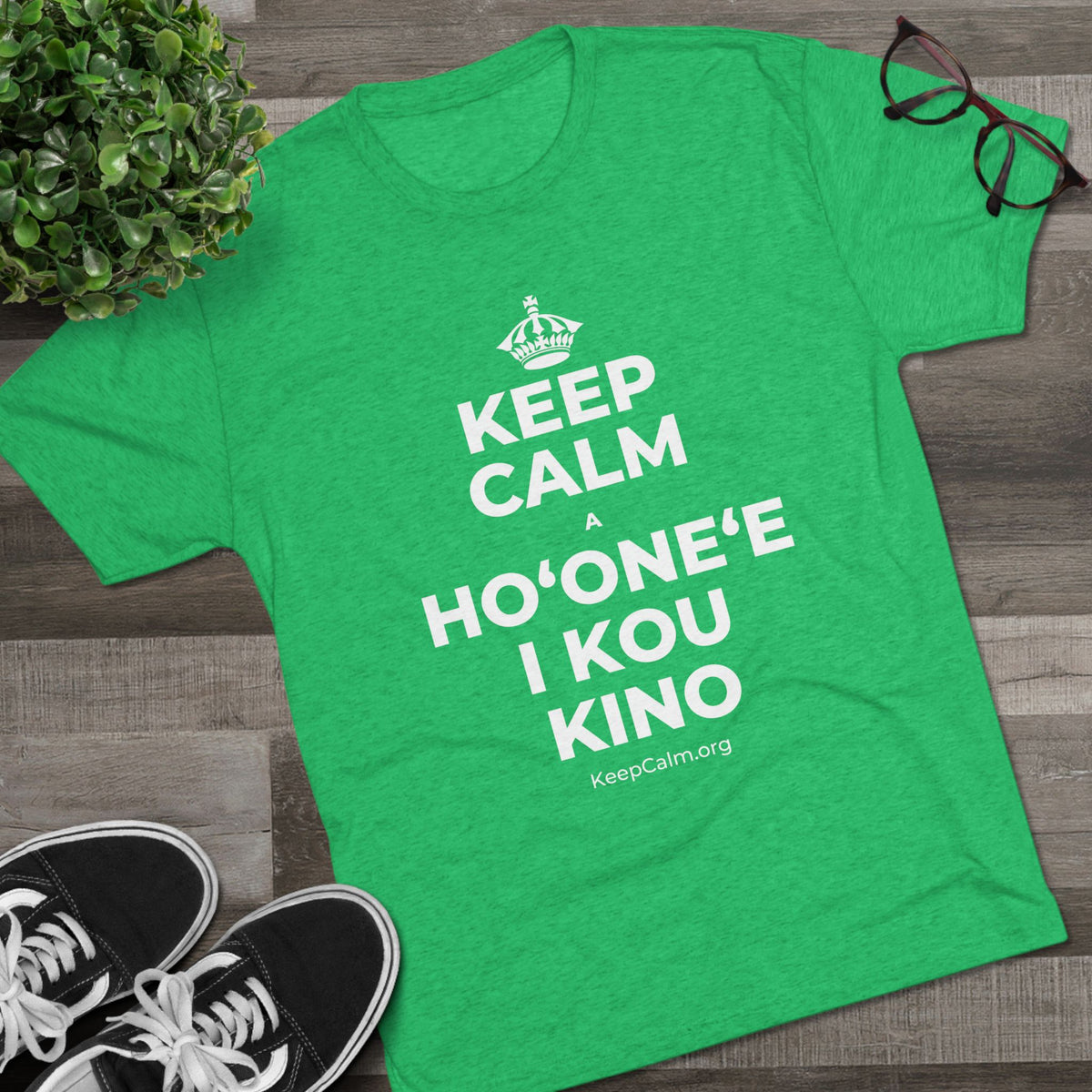KEEP CALM A HOʻONEʻE I KOU KINO Tri-Blend Tee