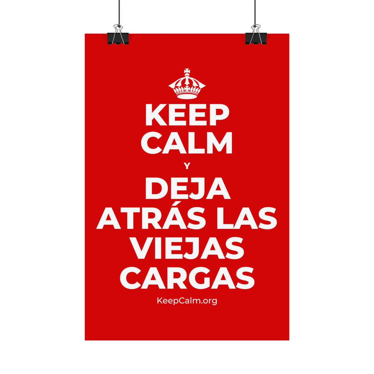 KEEP CALM Y DEJA ATRÁS LAS VIEJAS CARGAS Satin Poster