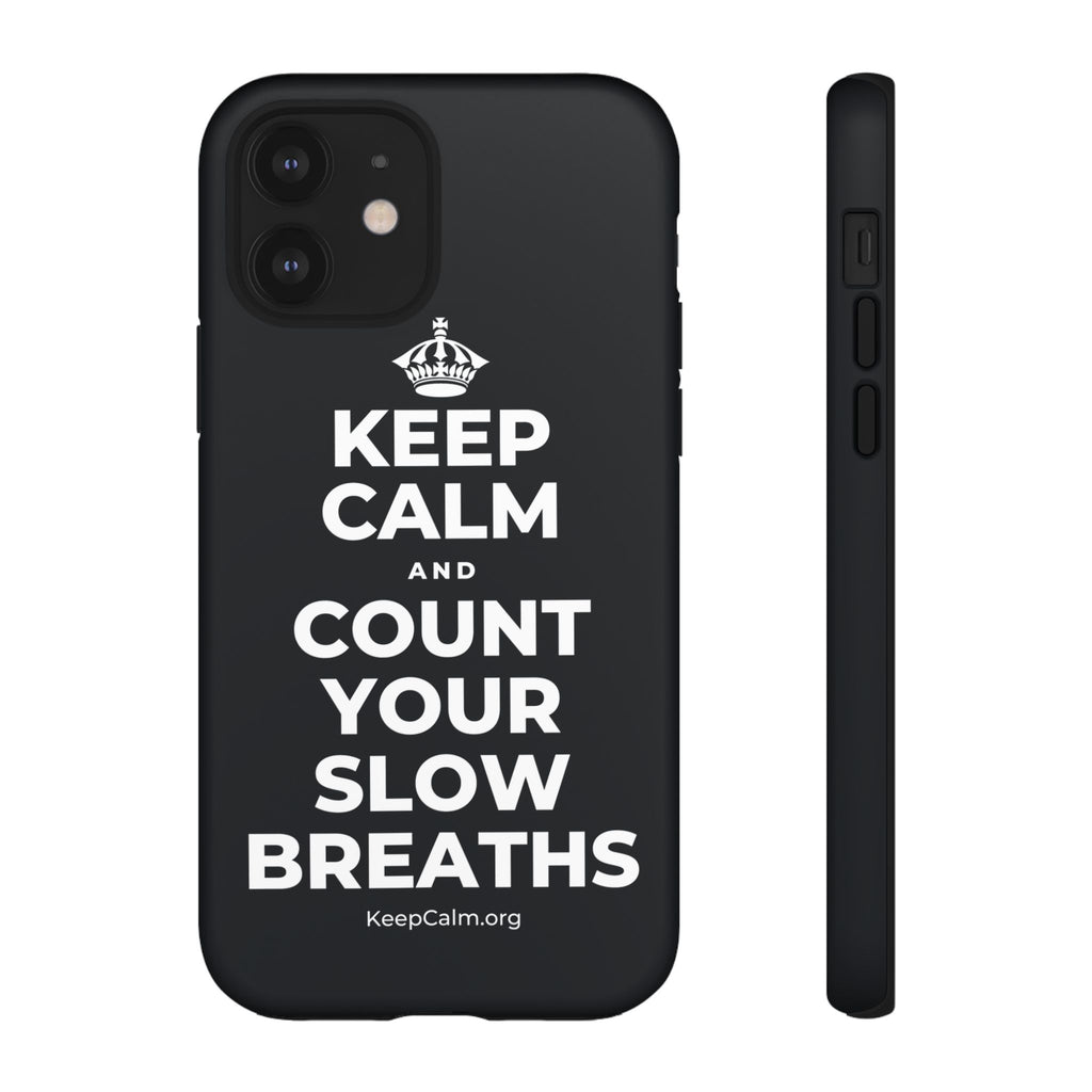 KEEP CALM AND COUNT YOUR SLOW BREATHS Phone Case (Dark)