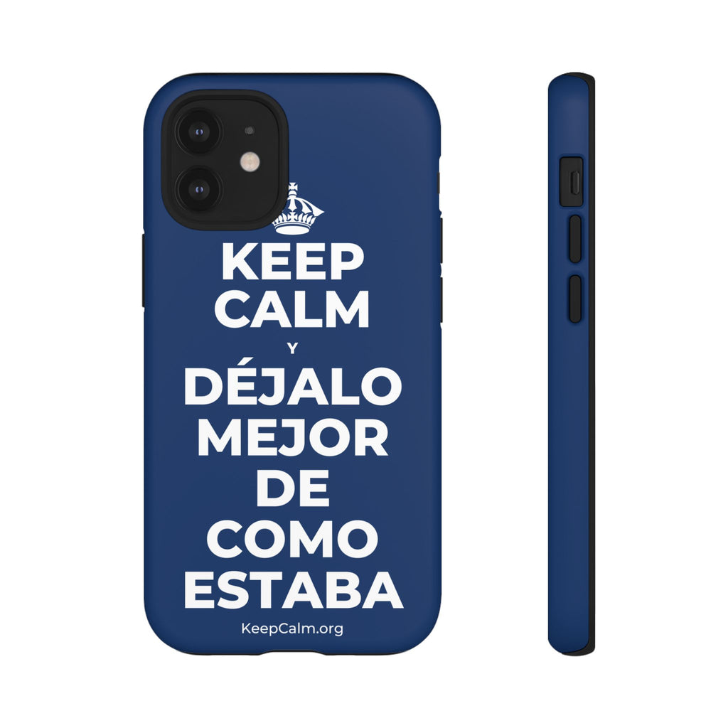 KEEP CALM Y DÉJALO MEJOR DE COMO ESTABA Phone Case