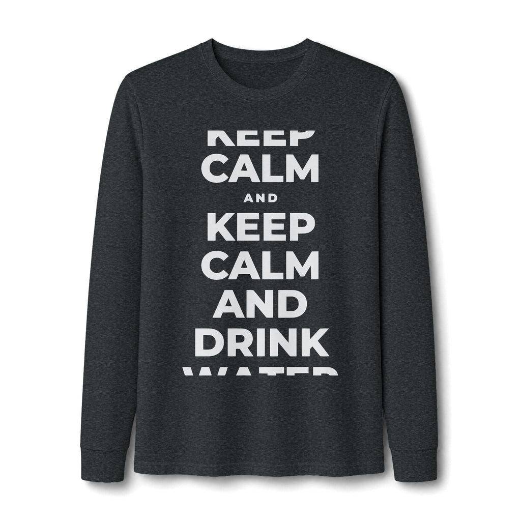 KEEP CALM AND DRINK WATER Long Sleeve Tee