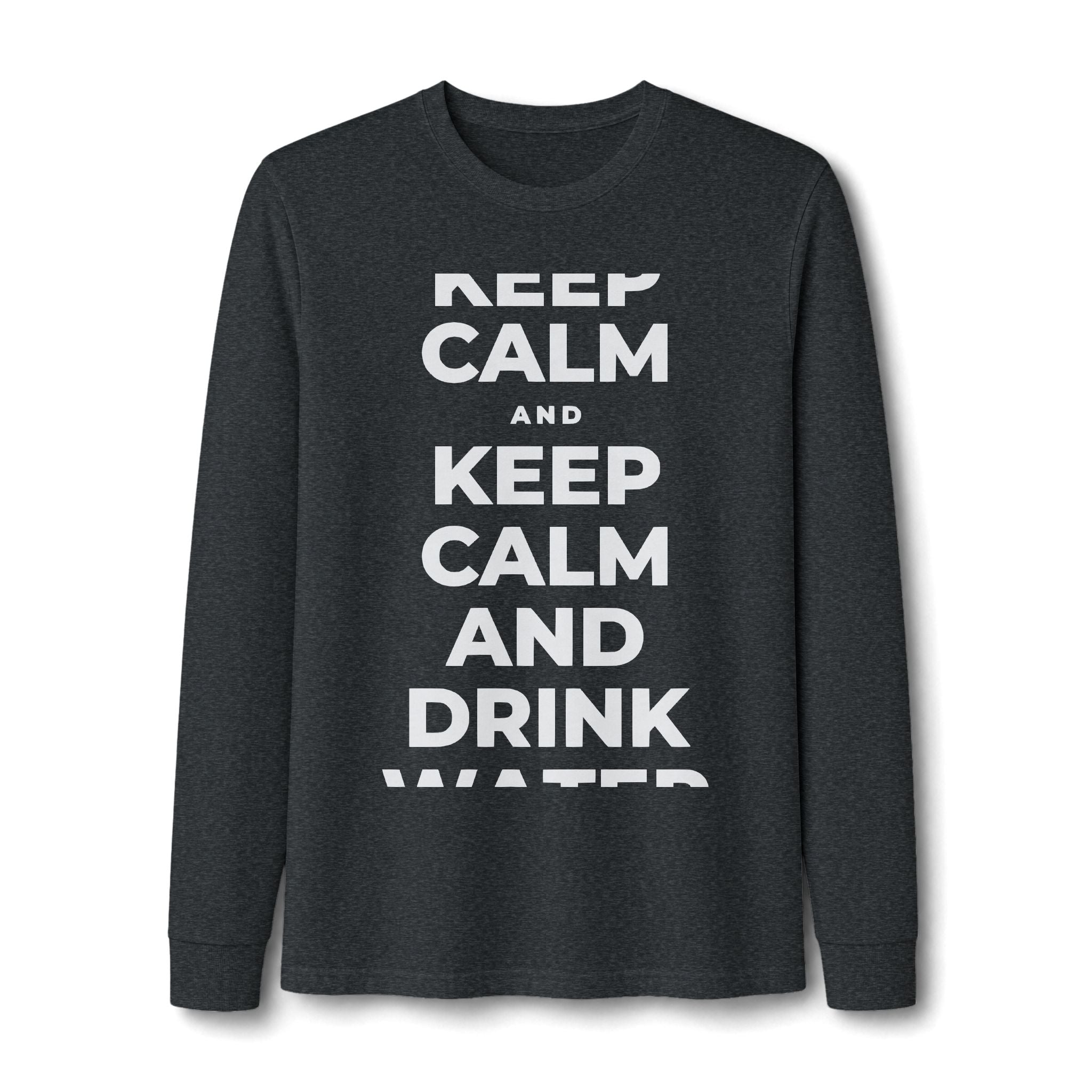 KEEP CALM AND DRINK WATER Long Sleeve Tee