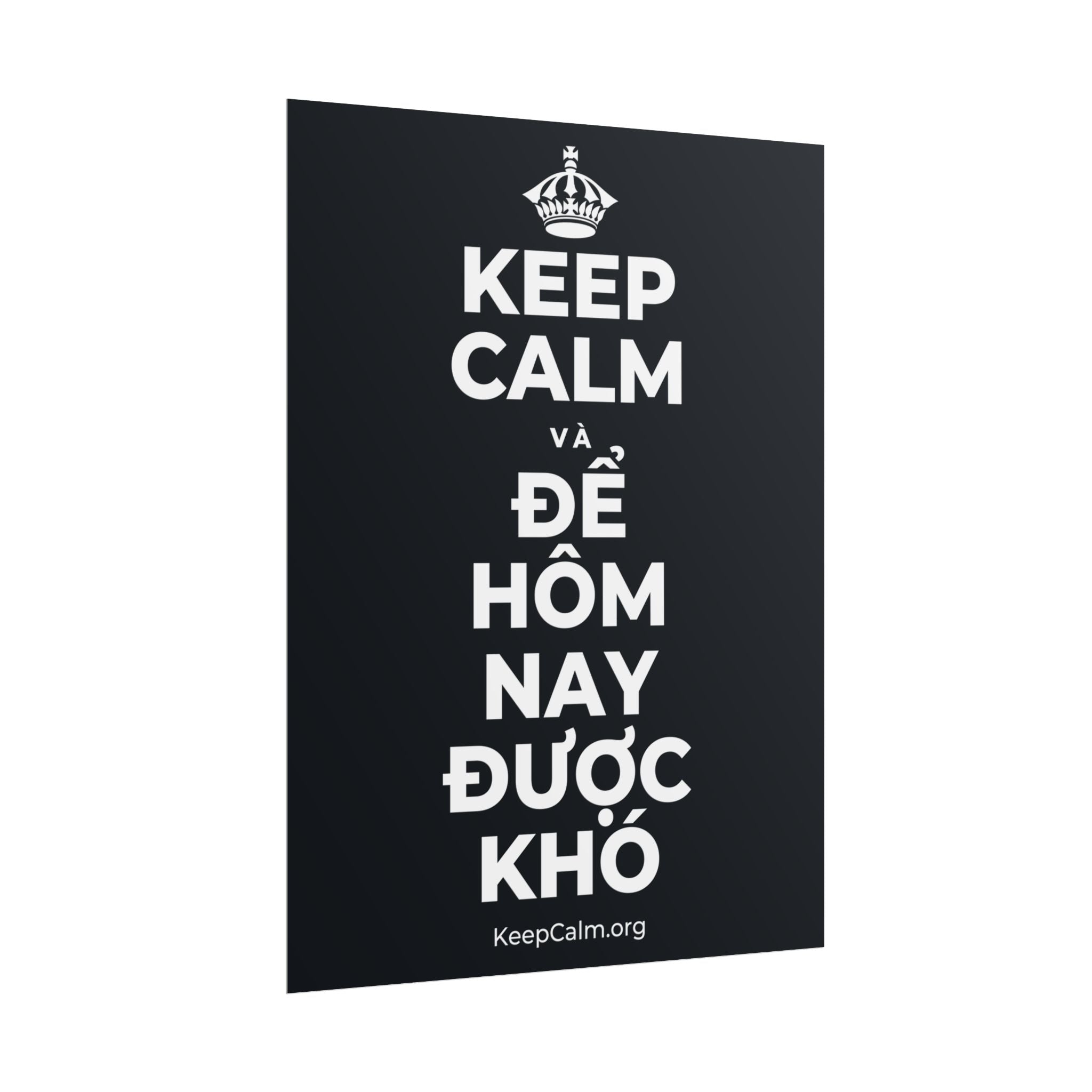 KEEP CALM VÀ ĐỂ HÔM NAY ĐƯỢC KHÓ Poster (Dark)