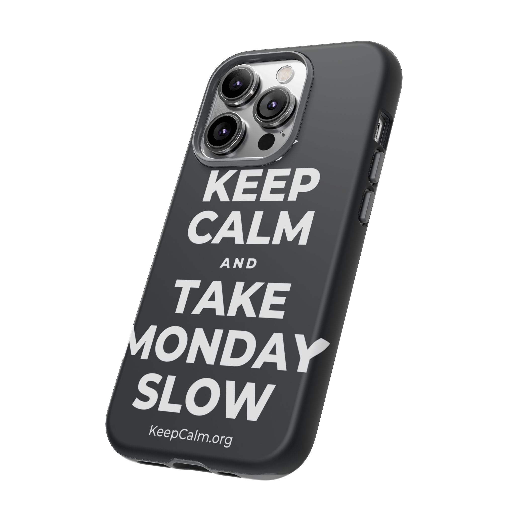 KEEP CALM AND TAKE MONDAY SLOW Phone Case (Dark)