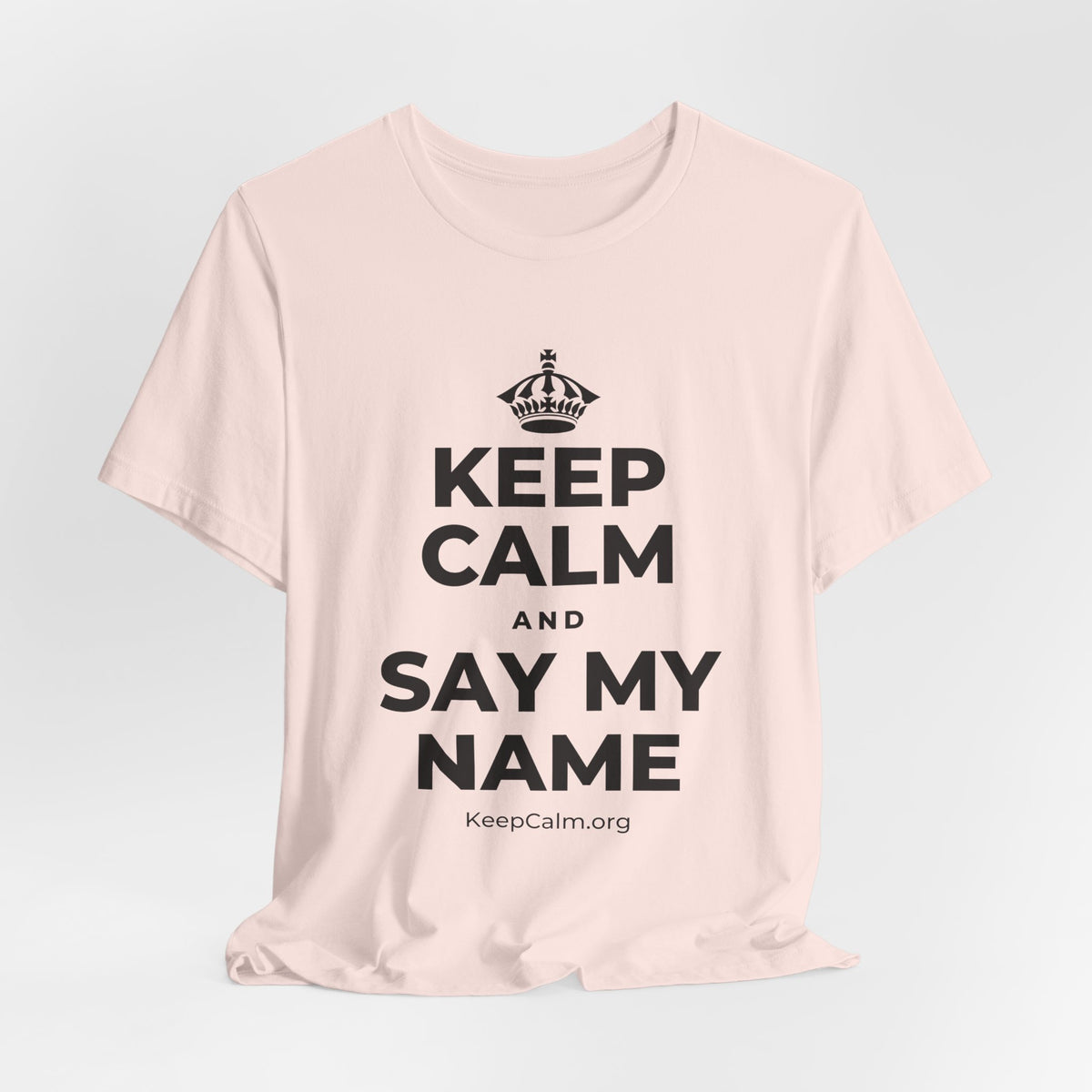 KEEP CALM AND SAY MY NAME T-Shirt (Soft Cream–Heather Mauve)
