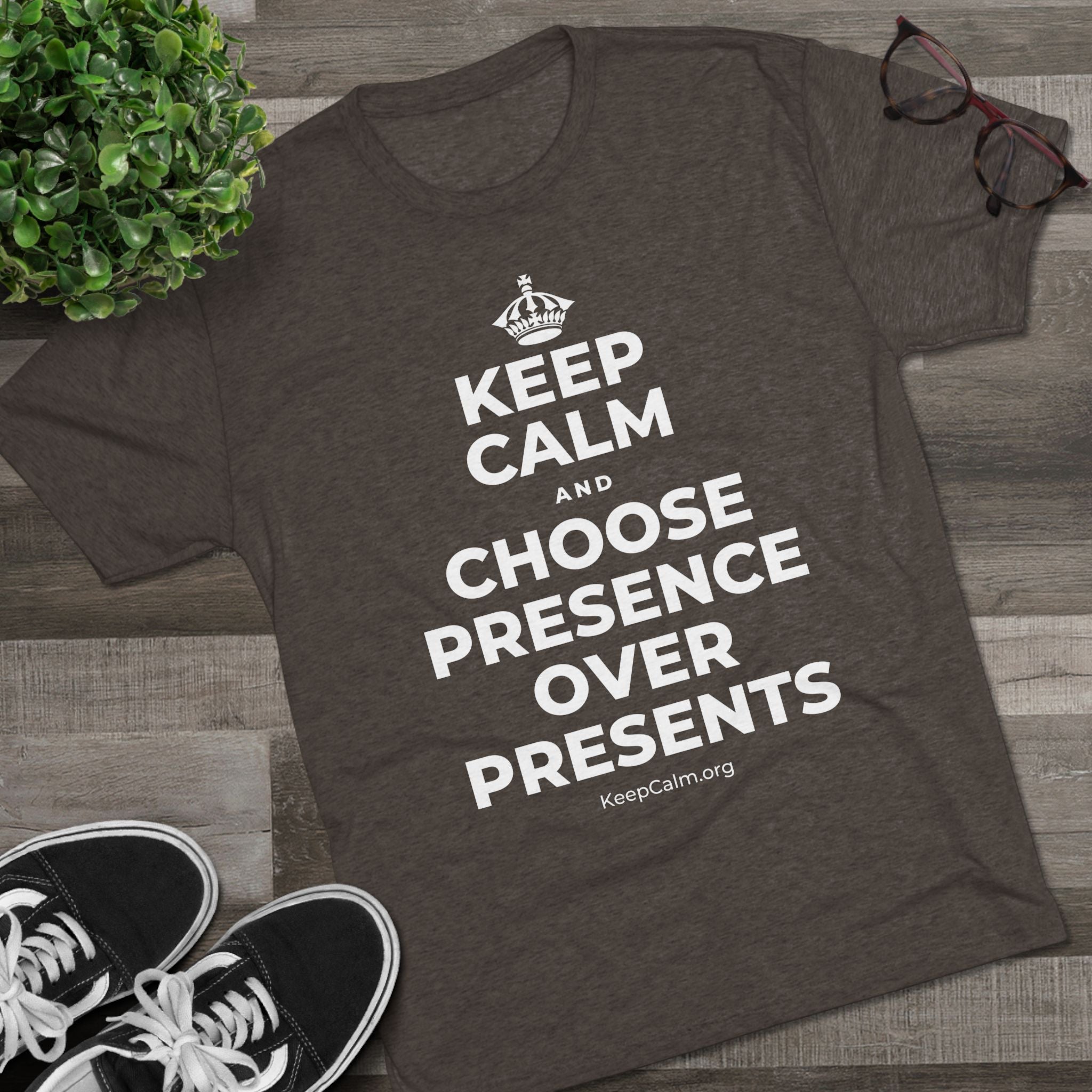 KEEP CALM AND CHOOSE PRESENCE OVER PRESENTS Tri-Blend Tee
