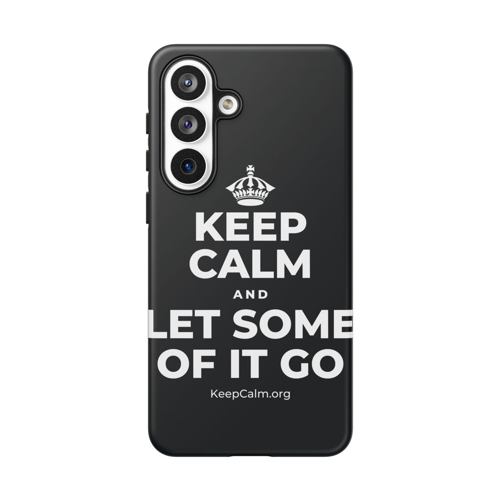 KEEP CALM AND LET SOME OF IT GO Phone Case (Dark)
