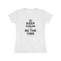 KEEP CALM AND BE THE VIBE Women's Tri-Blend Tee