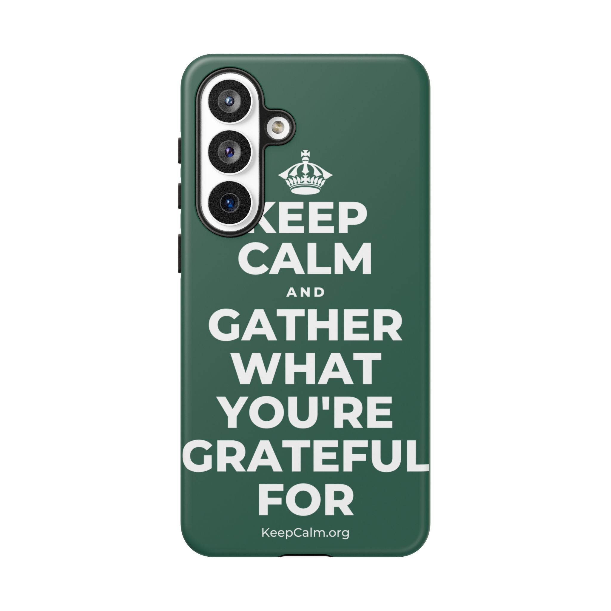 KEEP CALM AND GATHER WHAT YOU'RE GRATEFUL FOR Phone Case