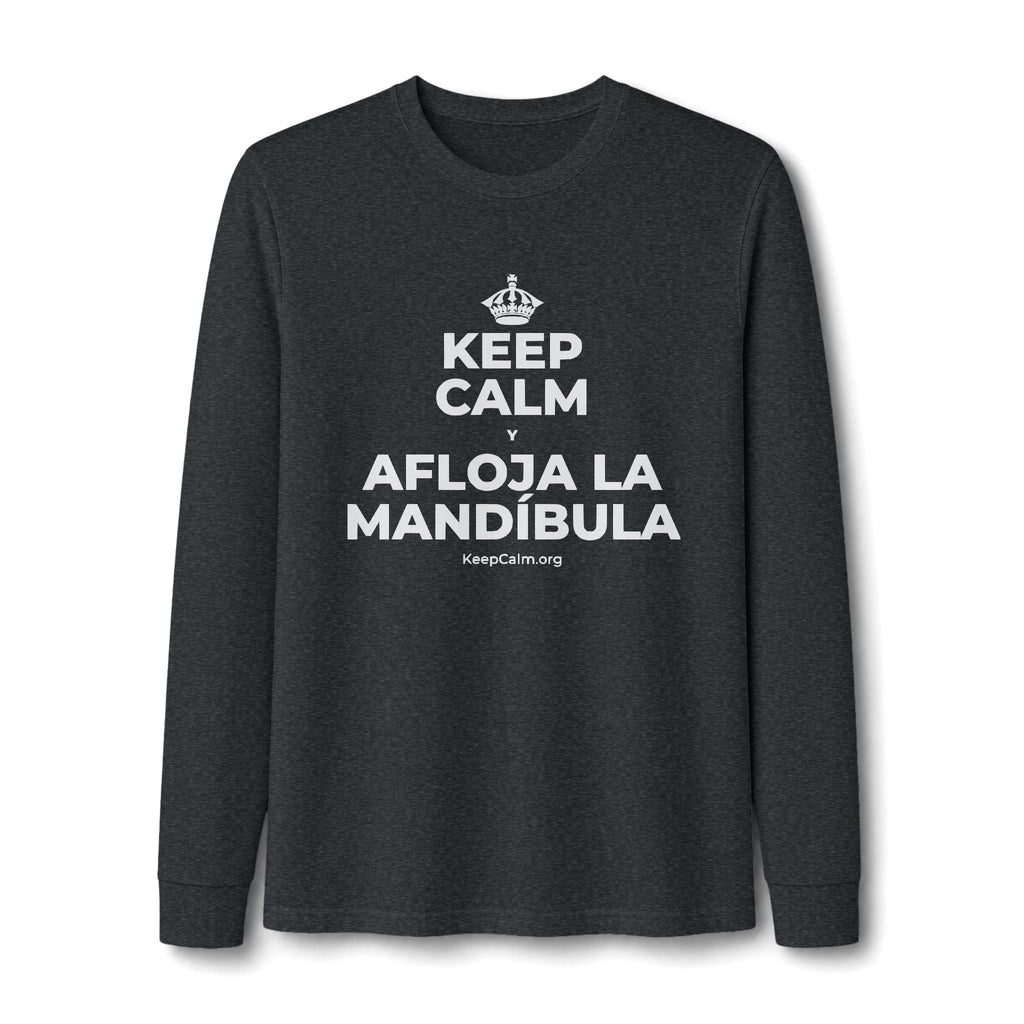 KEEP CALM Y AFLOJA LA MANDÍBULA Long Sleeve Tee