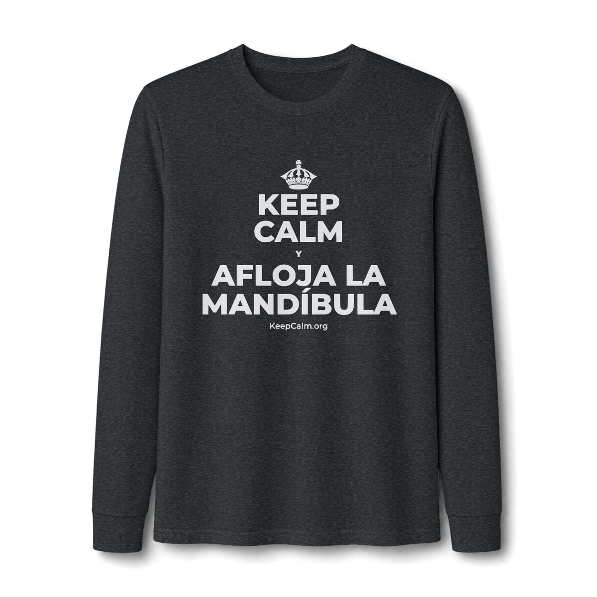 KEEP CALM Y AFLOJA LA MANDÍBULA Long Sleeve Tee