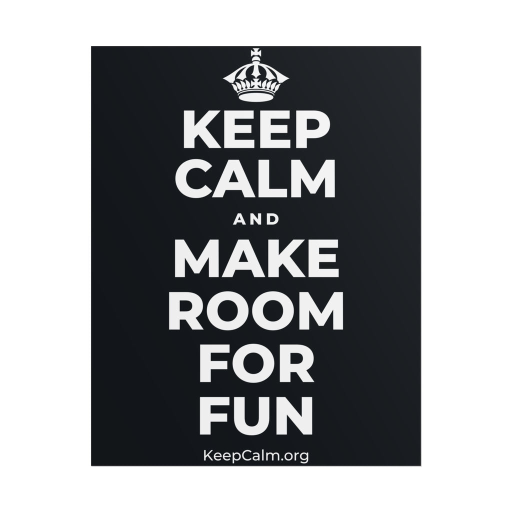 KEEP CALM AND MAKE ROOM FOR FUN Poster (Dark)
