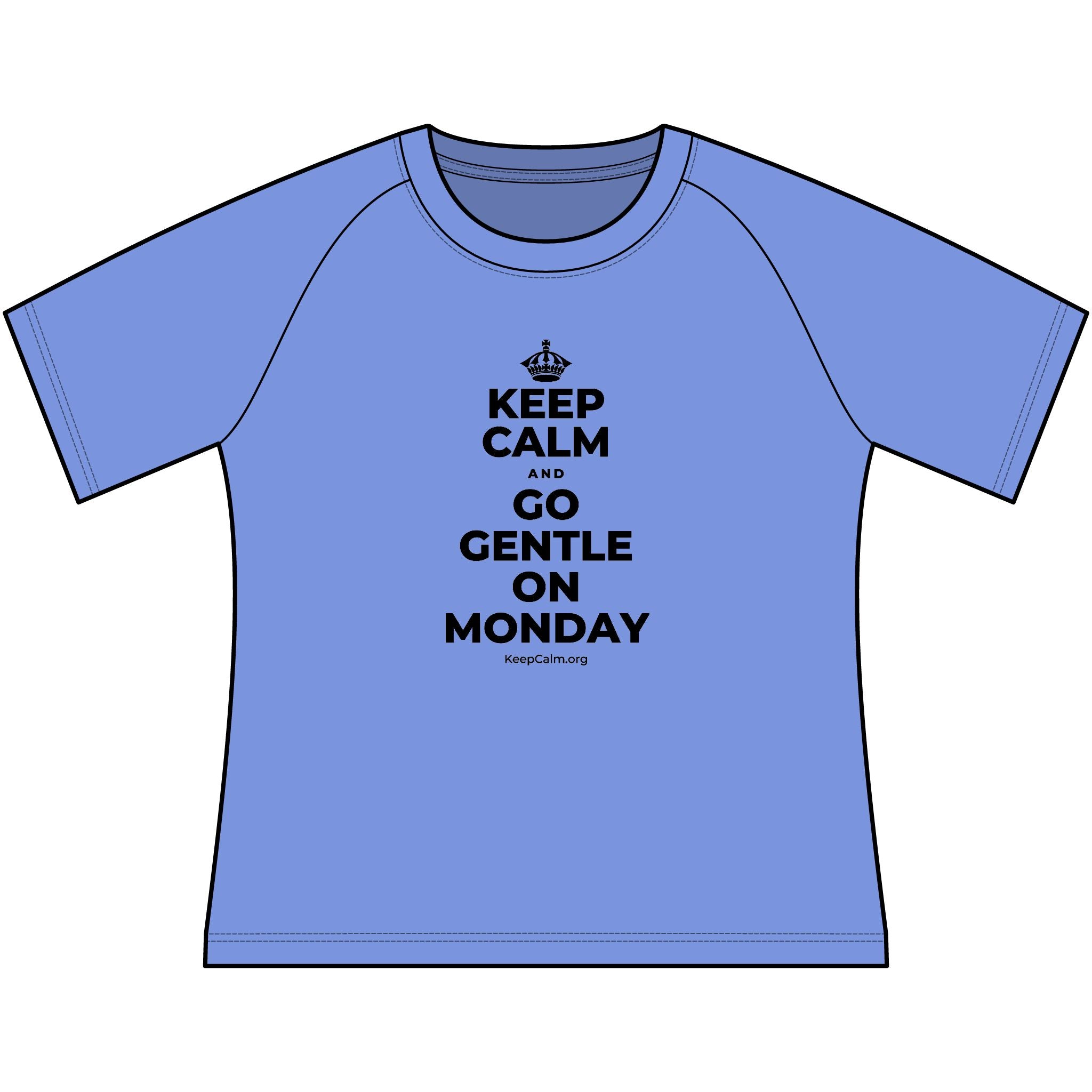 KEEP CALM AND GO GENTLE ON MONDAY Women's Raglan Tee