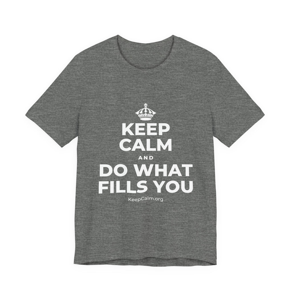 KEEP CALM AND DO WHAT FILLS YOU T-Shirt (Baby Blue–Silver)