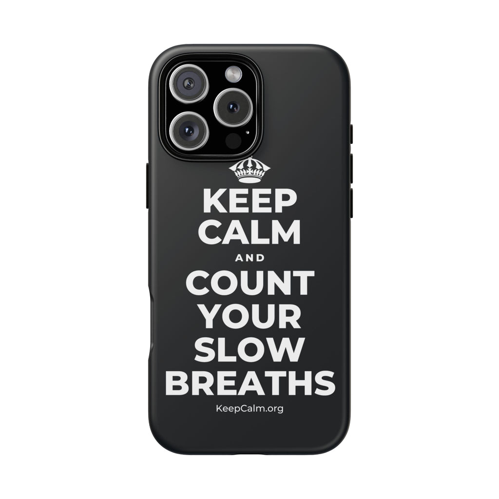 KEEP CALM AND COUNT YOUR SLOW BREATHS Phone Case (Dark)