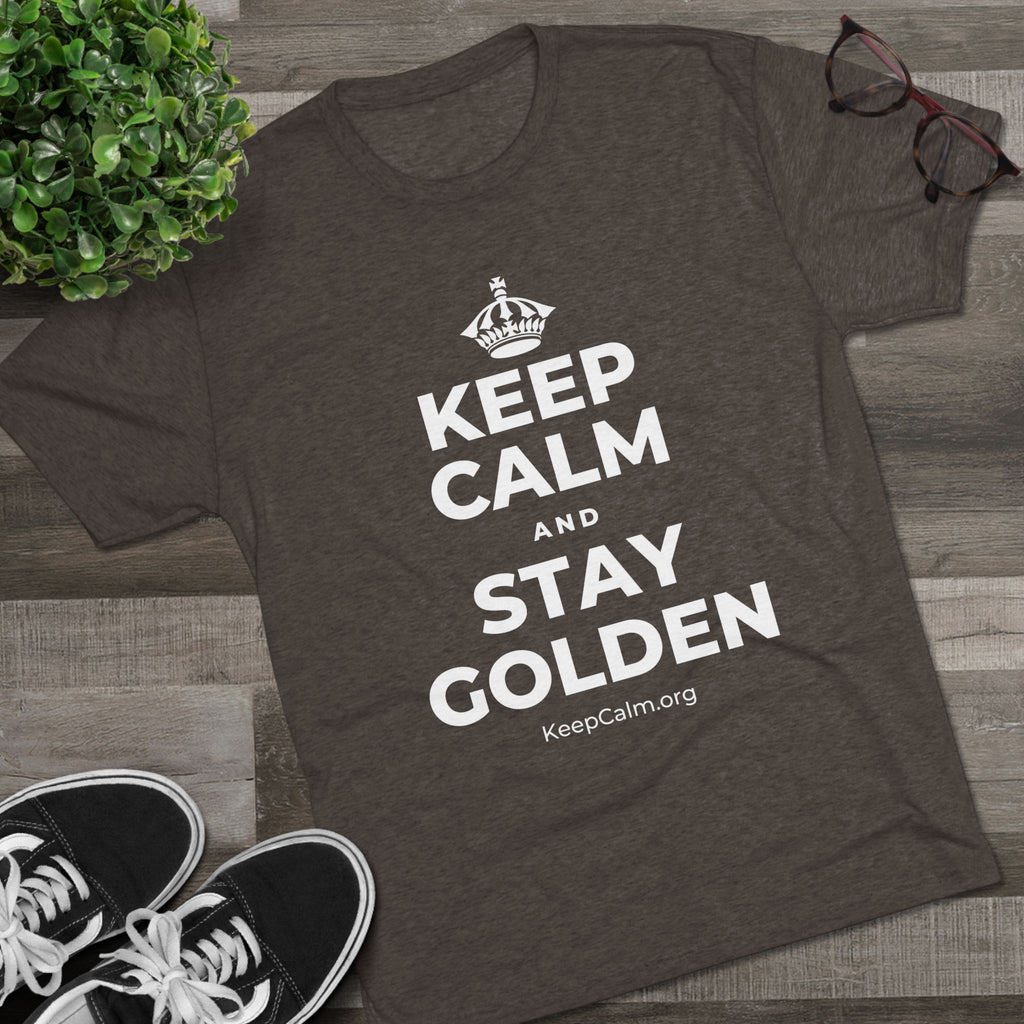 KEEP CALM AND STAY GOLDEN Tri-Blend Tee
