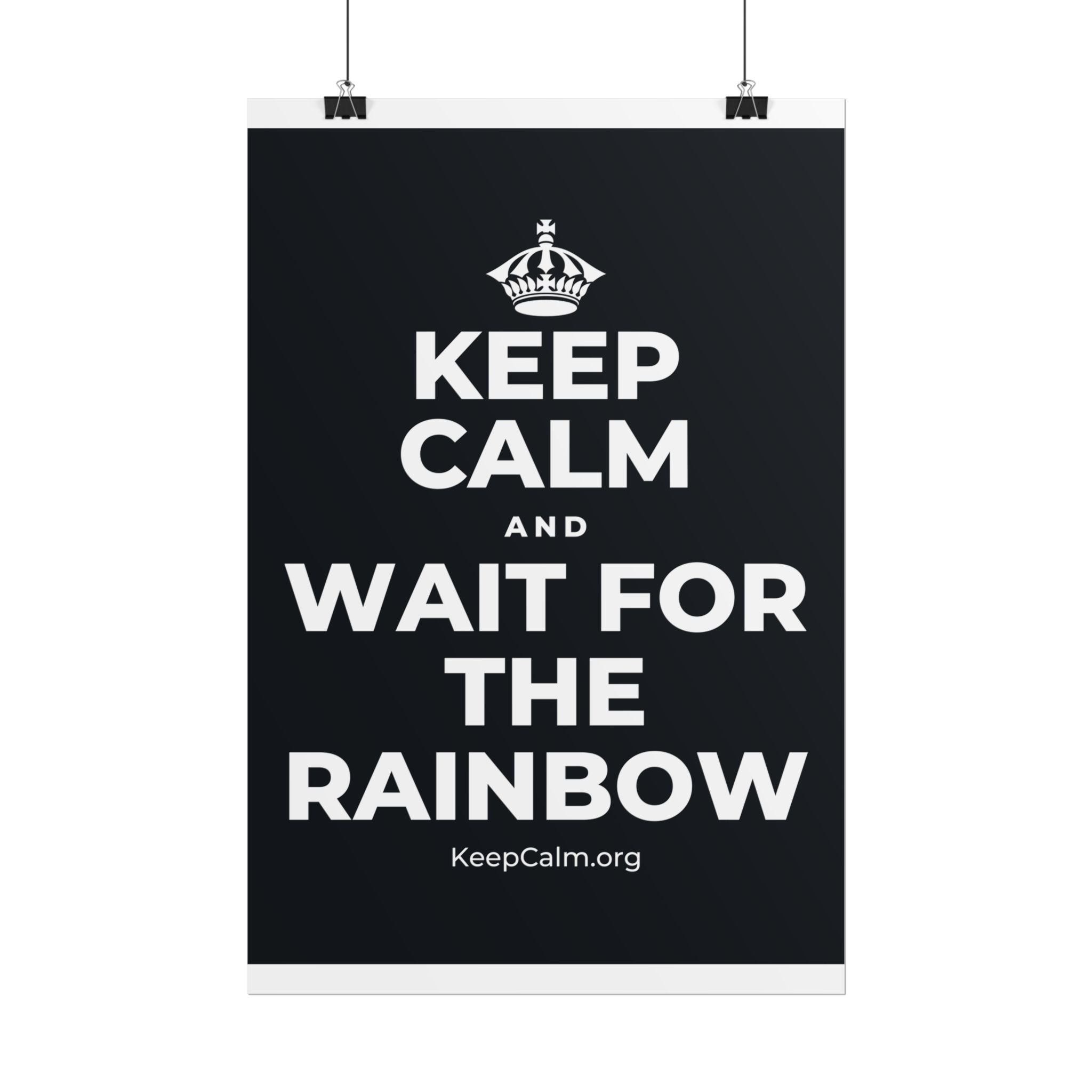 KEEP CALM AND WAIT FOR THE RAINBOW Poster (Dark)