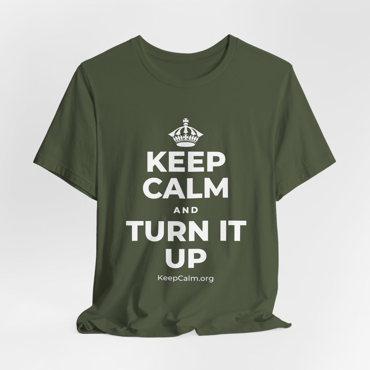 KEEP CALM AND TURN IT UP T-Shirt (Military Green–Autumn)