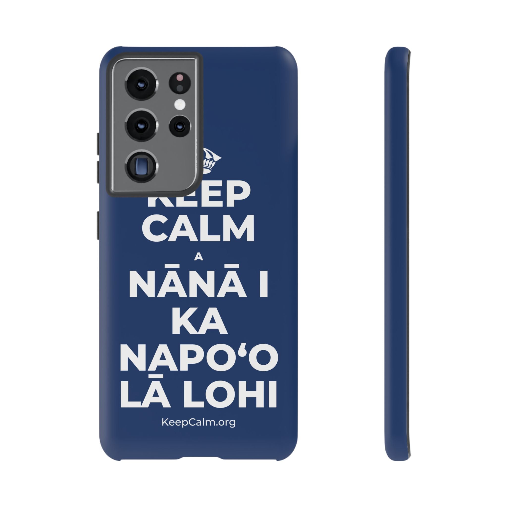 KEEP CALM A NĀNĀ I KA NAPOʻO LĀ LOHI Phone Case