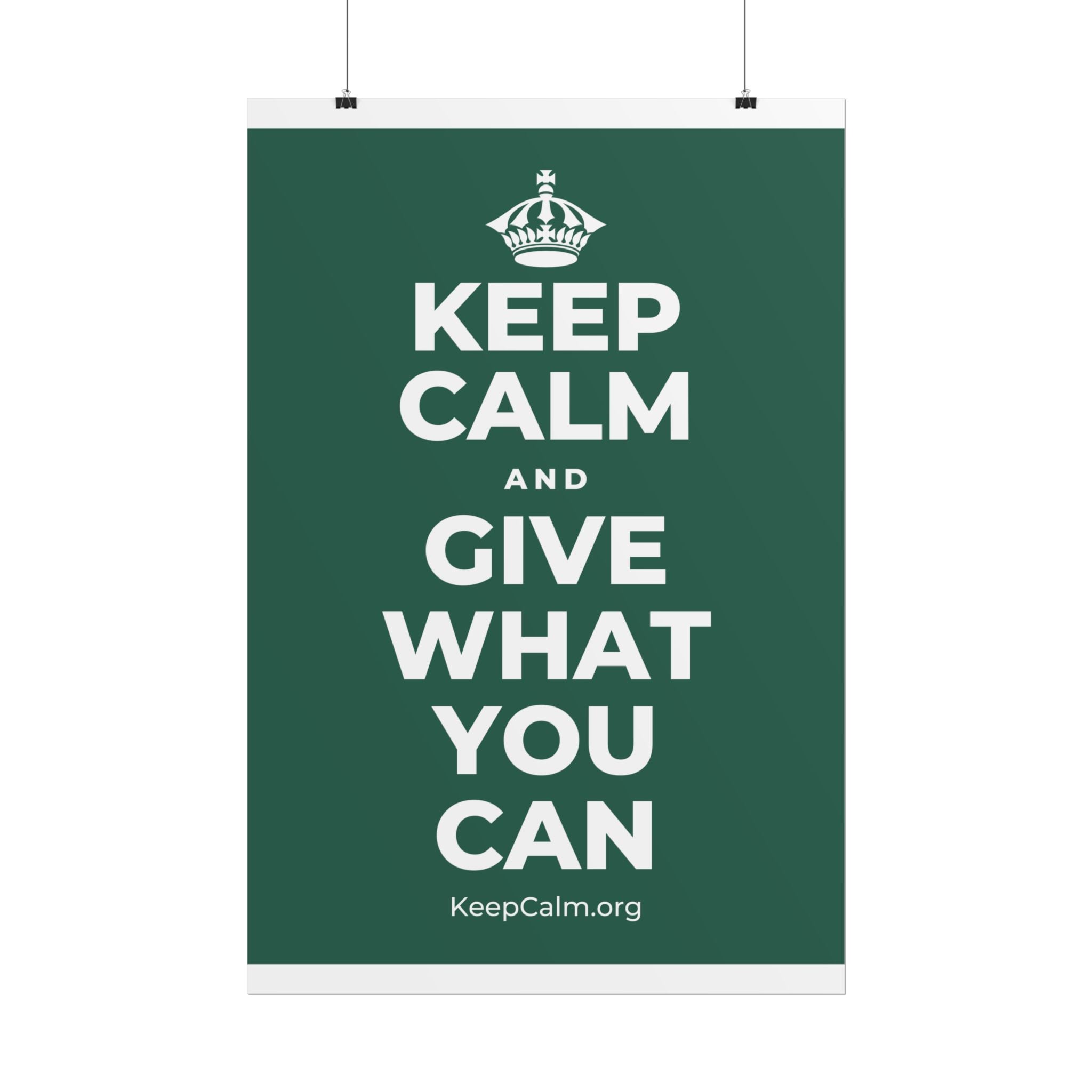 KEEP CALM AND GIVE WHAT YOU CAN Poster