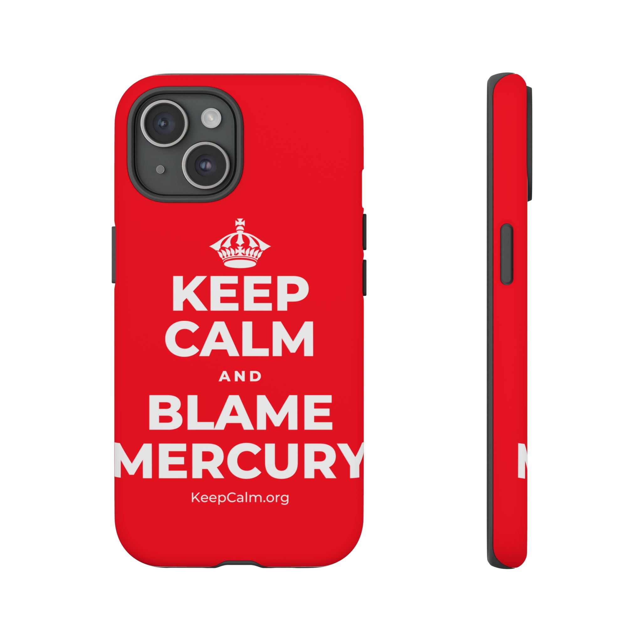 KEEP CALM AND BLAME MERCURY Phone Case