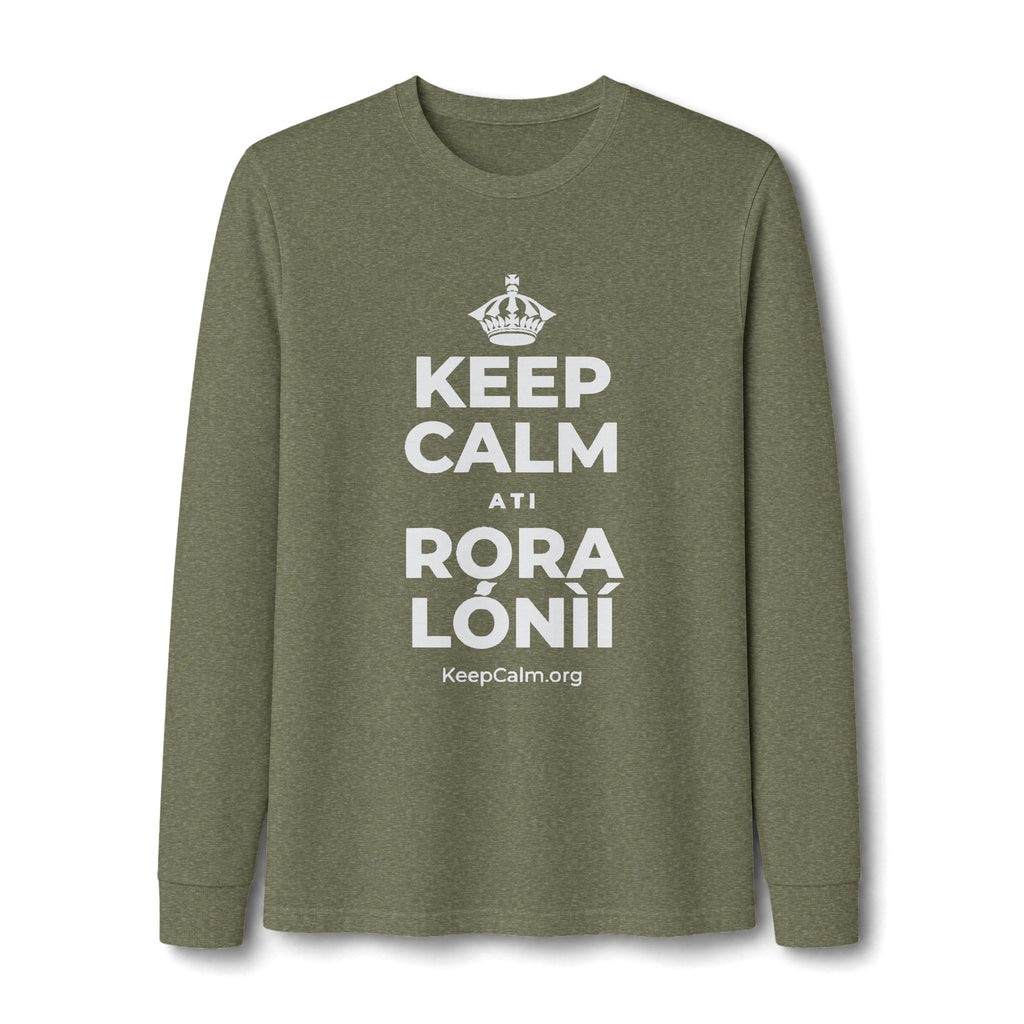 KEEP CALM ATI RỌRA LÓNÌÍ Long Sleeve Tee
