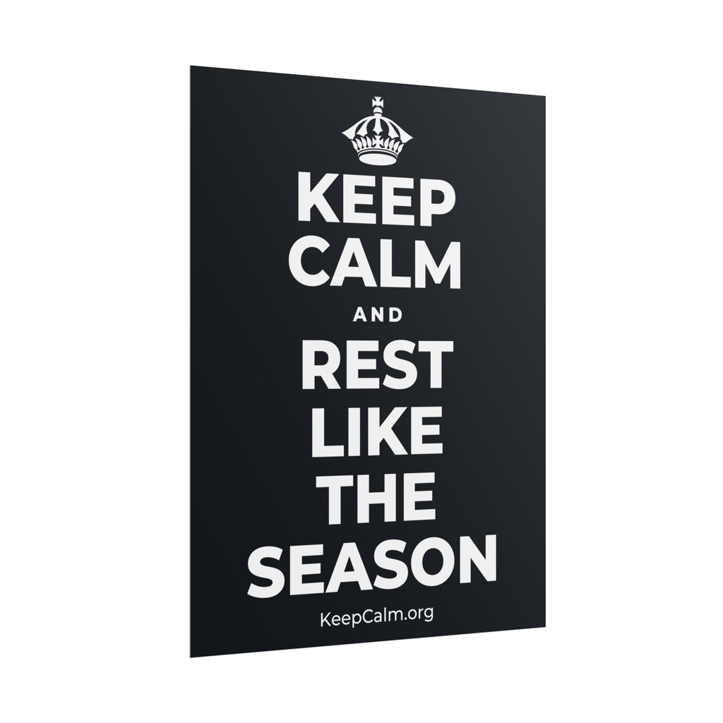 KEEP CALM AND REST LIKE THE SEASON Poster (Dark)