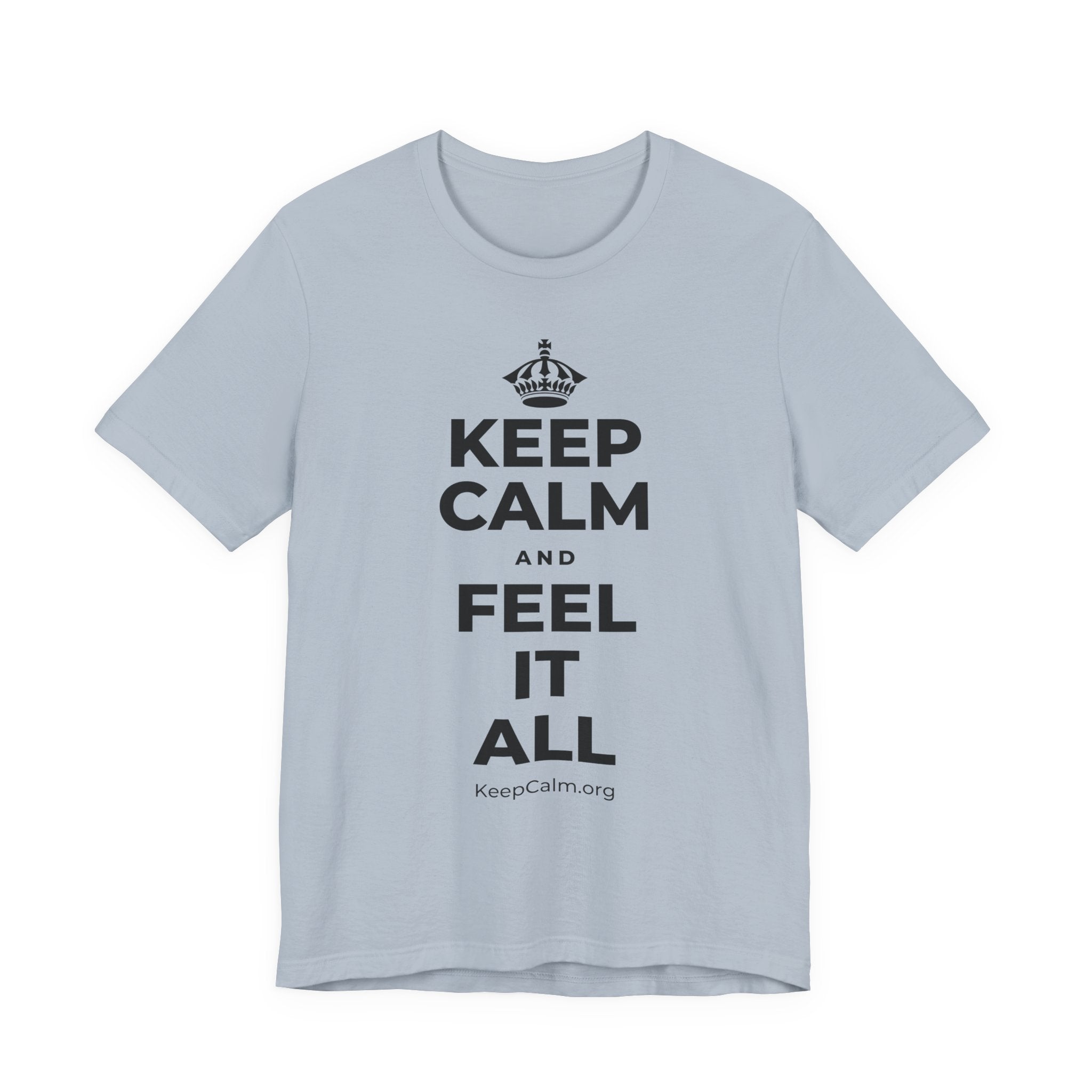 KEEP CALM AND FEEL IT ALL T-Shirt (White–Asphalt)