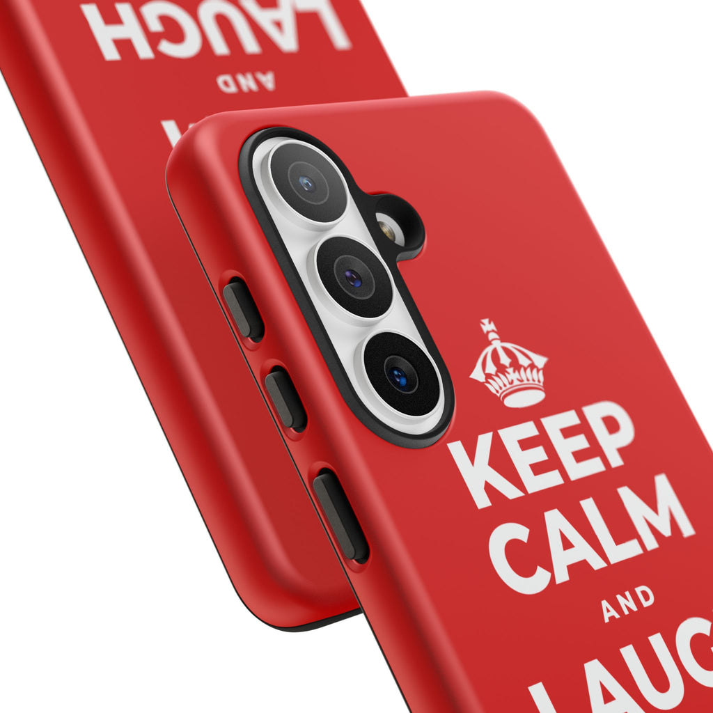 KEEP CALM AND LAUGH TILL IT'S BETTER Phone Case