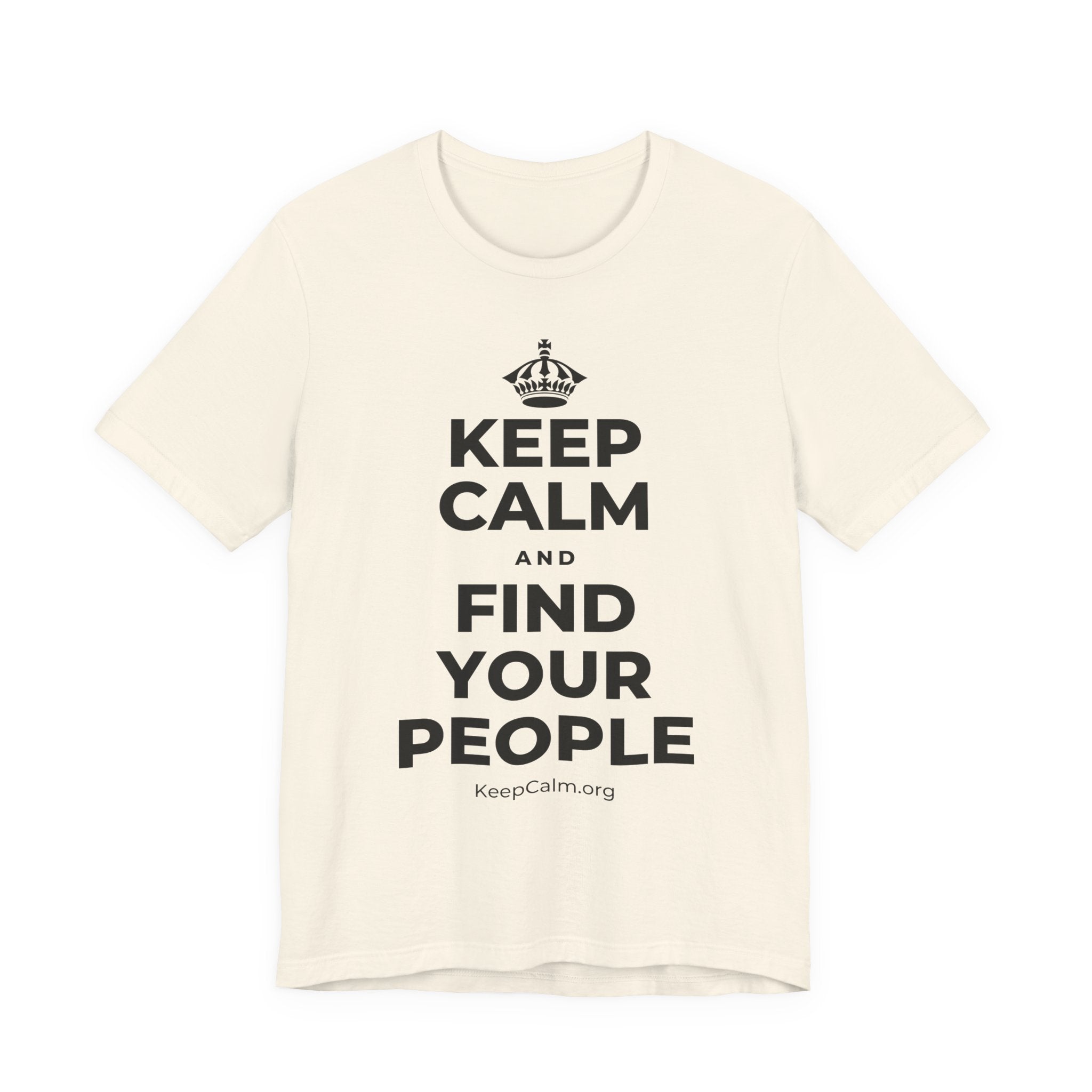 KEEP CALM AND FIND YOUR PEOPLE T-Shirt (White–Asphalt)