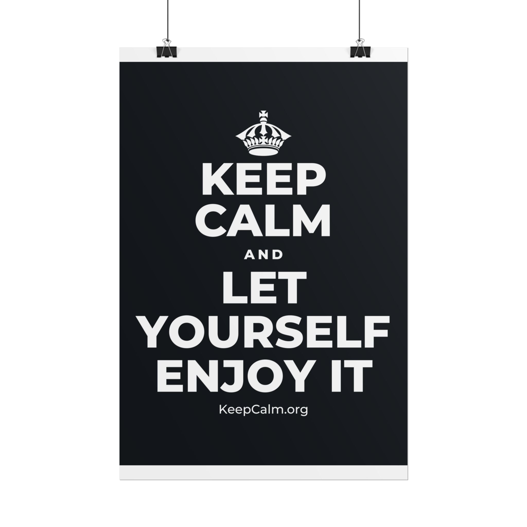 KEEP CALM AND LET YOURSELF ENJOY IT Poster (Dark)