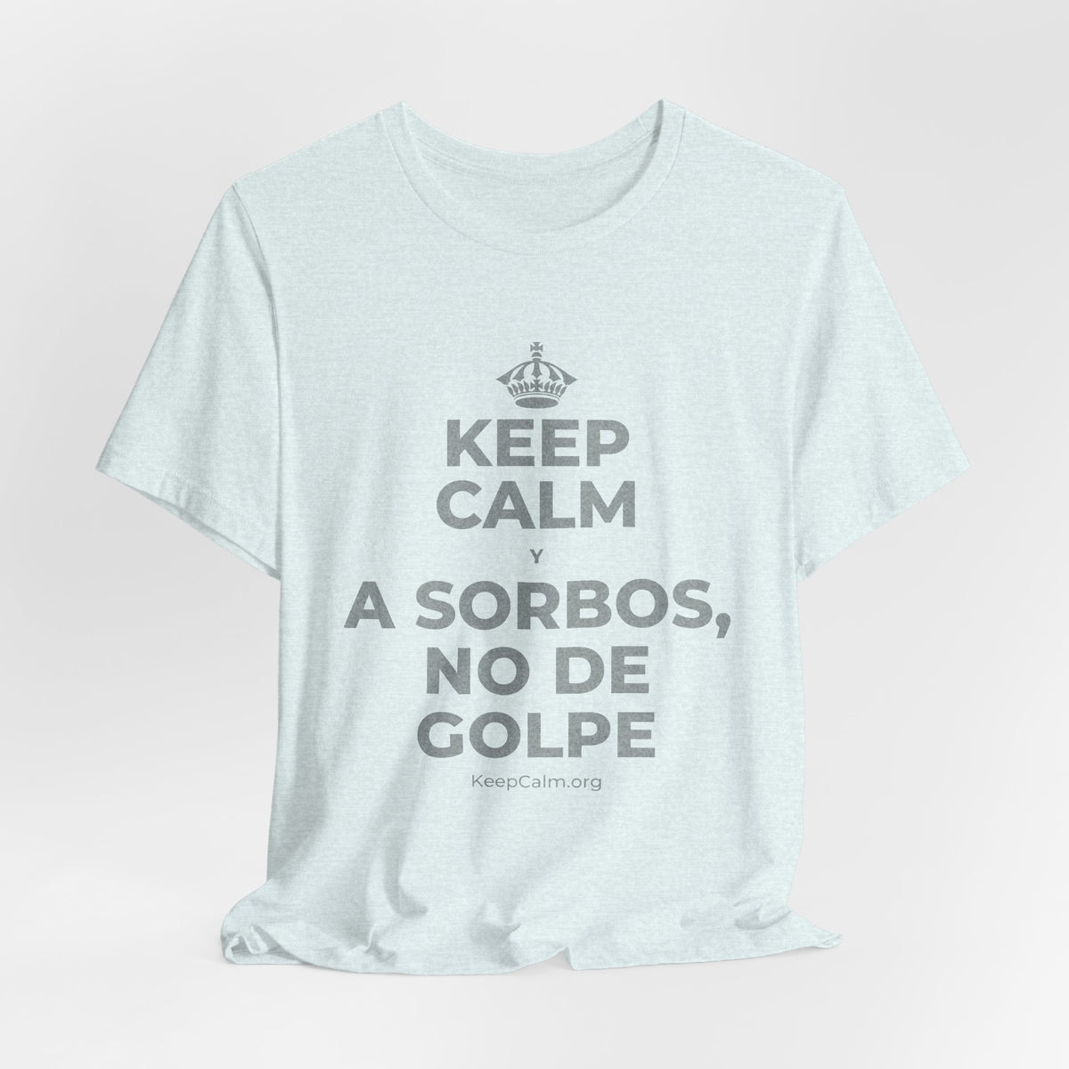 KEEP CALM Y A SORBOS, NO DE GOLPE T-Shirt (Soft Cream–Heather Mauve)