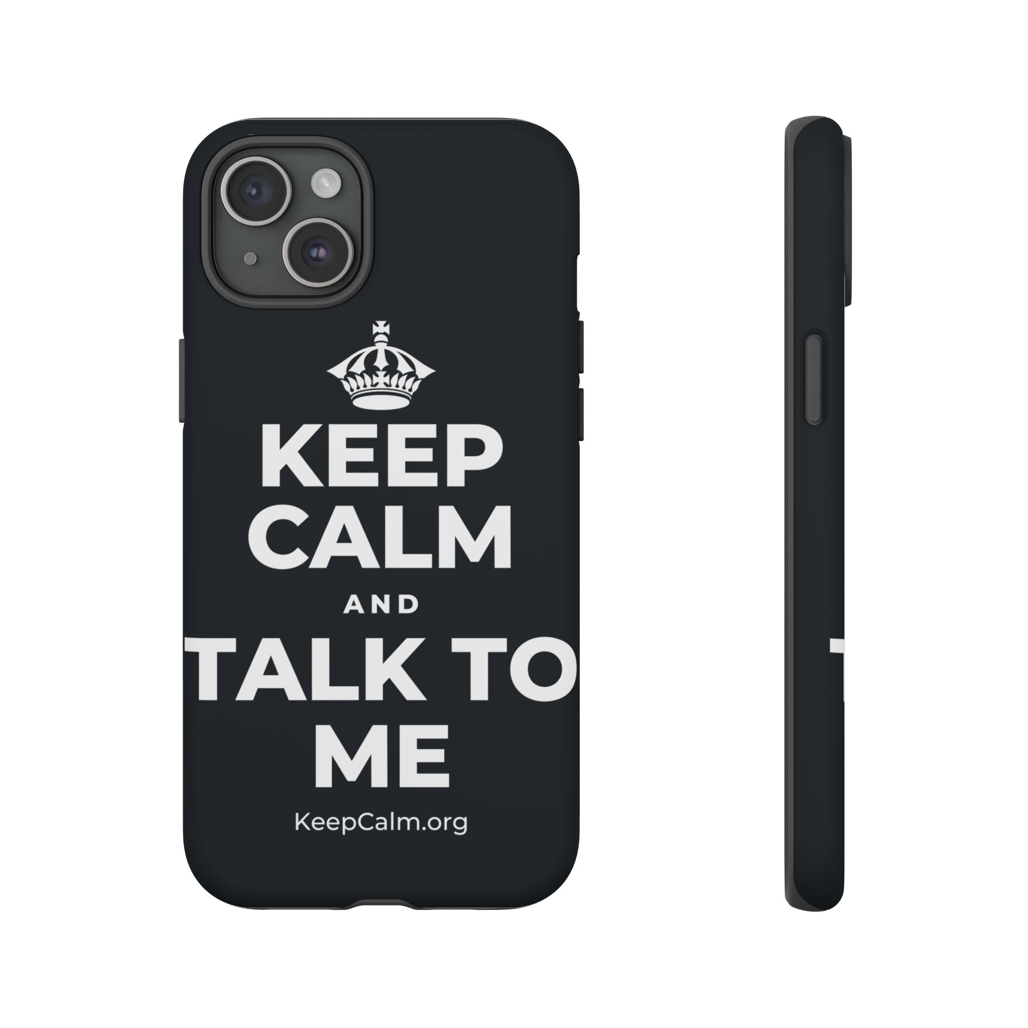 KEEP CALM AND TALK TO ME Phone Case (Dark)