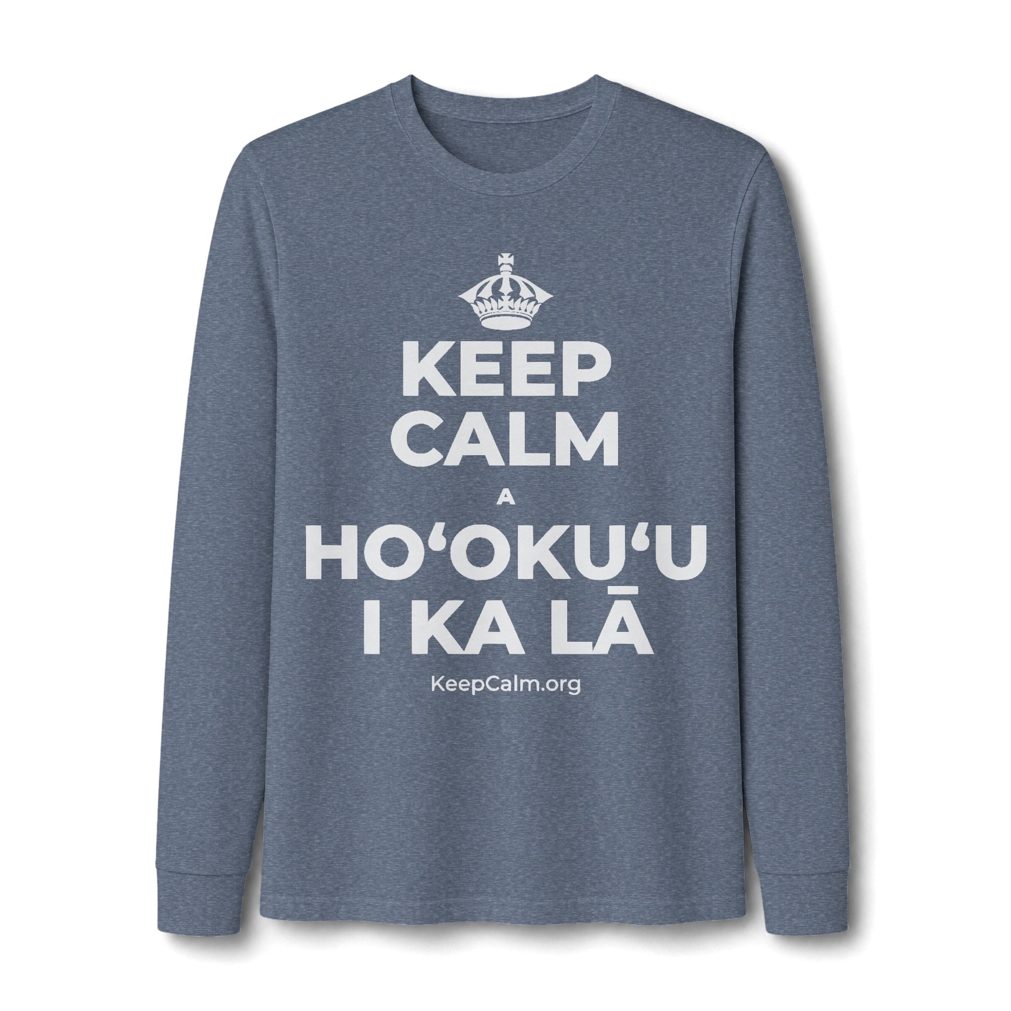 KEEP CALM A HOʻOKUʻU I KA LĀ Long Sleeve Tee