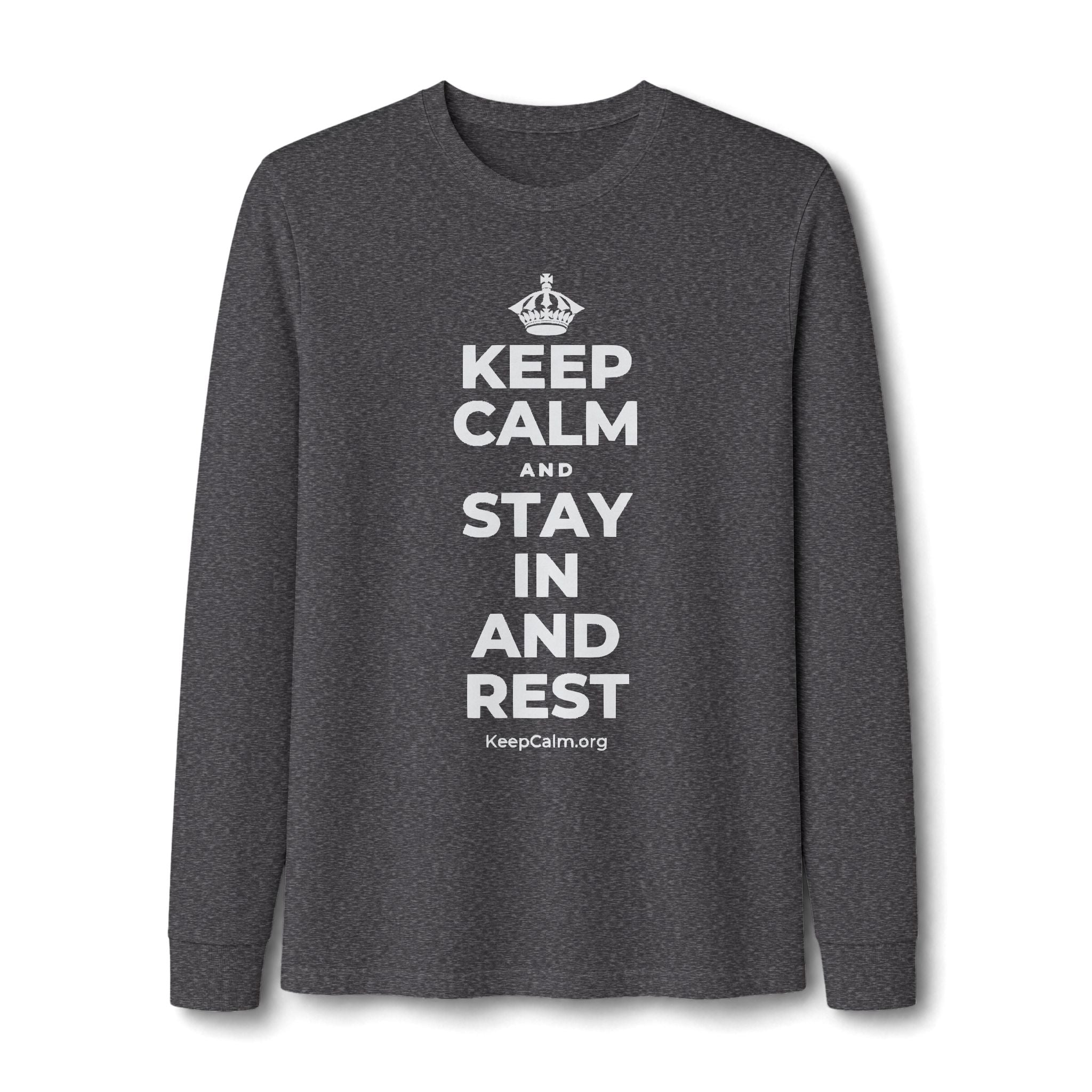 KEEP CALM AND STAY IN AND REST Long Sleeve Tee