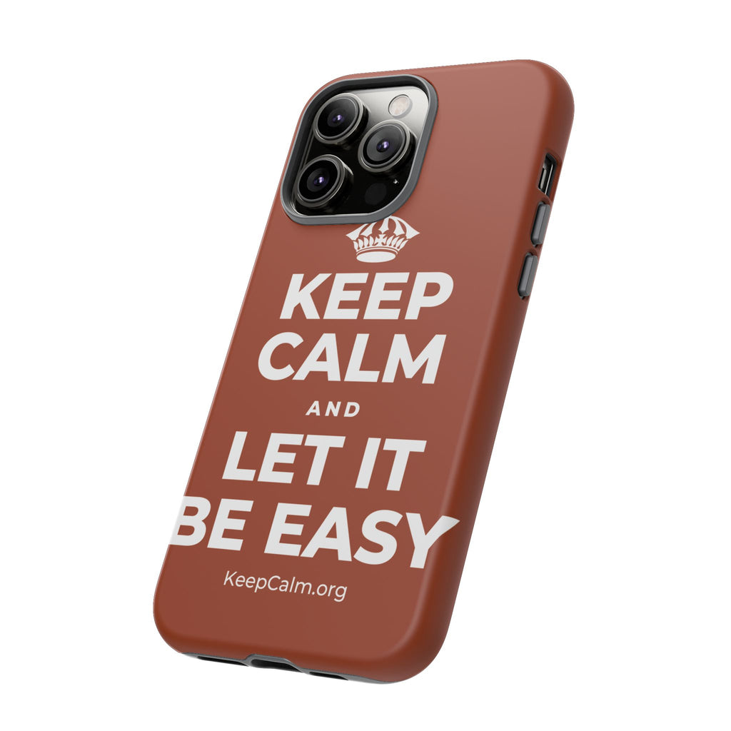 KEEP CALM AND LET IT BE EASY Phone Case