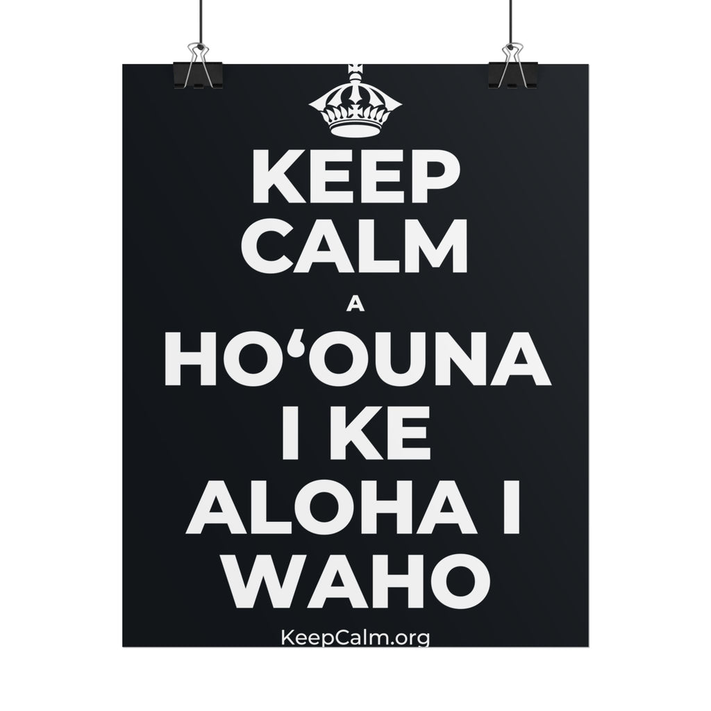 KEEP CALM A HOʻOUNA I KE ALOHA I WAHO Poster (Dark)