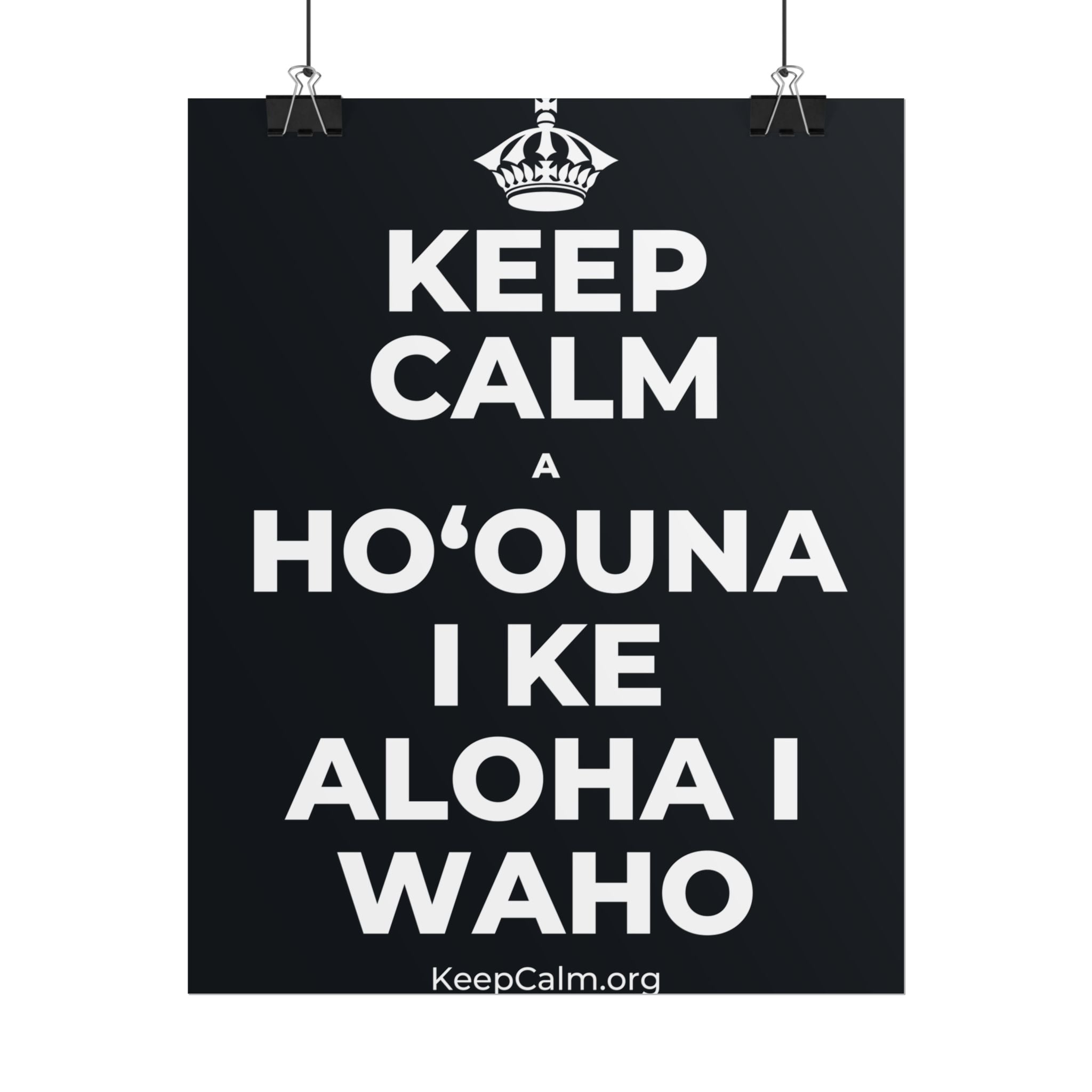 KEEP CALM A HOʻOUNA I KE ALOHA I WAHO Poster (Dark)
