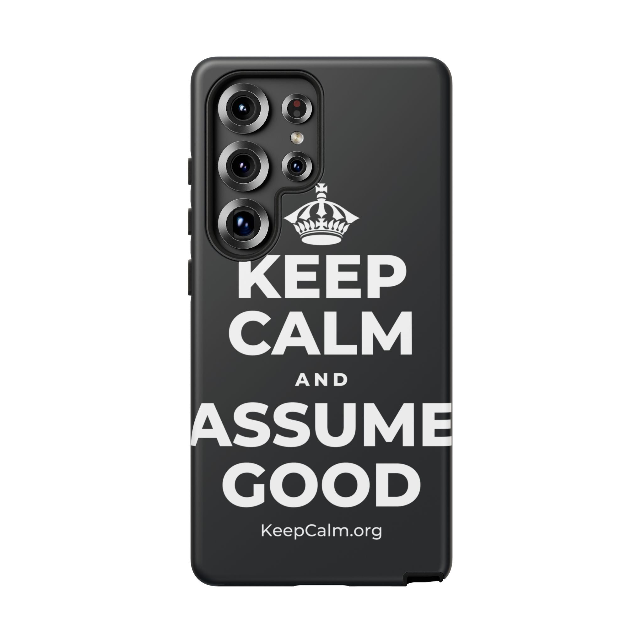 KEEP CALM AND ASSUME GOOD Phone Case (Dark)