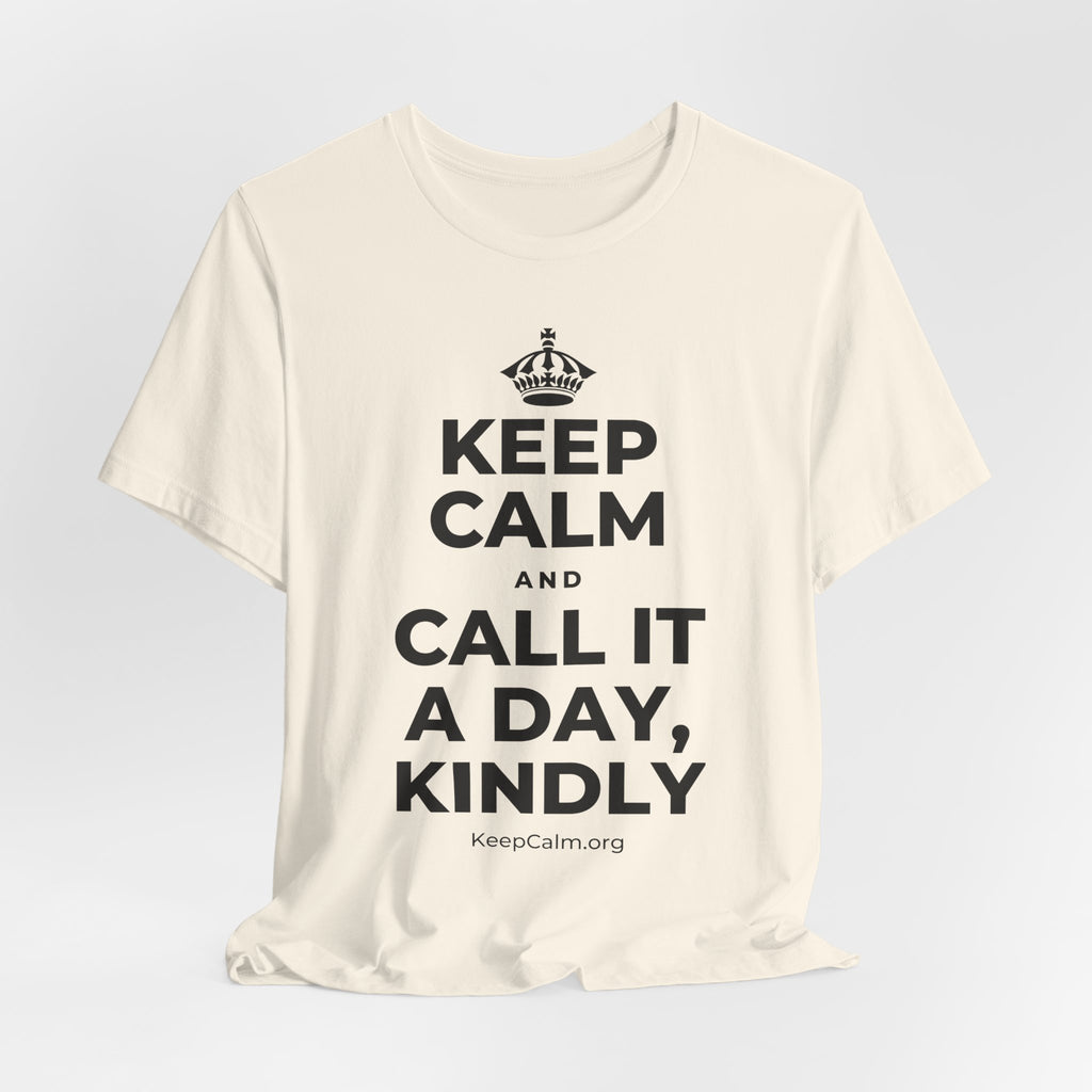 KEEP CALM AND CALL IT A DAY, KINDLY T-Shirt (White–Asphalt)