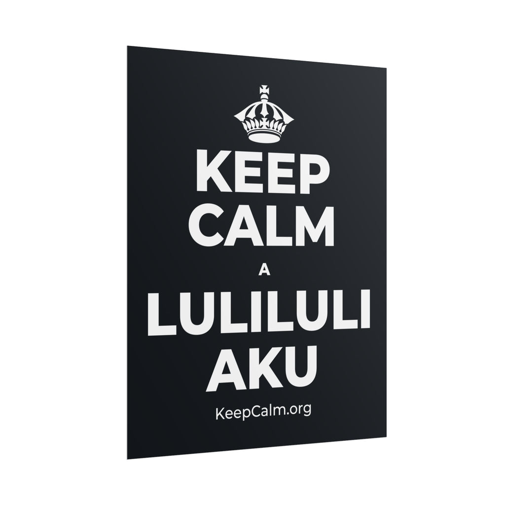 KEEP CALM A LULILULI AKU Poster (Dark)